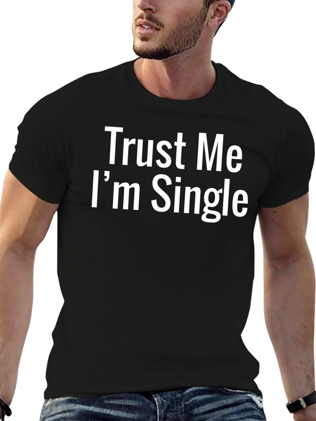 Trust Me Im Single T-Shirt - Funny Statement Tee