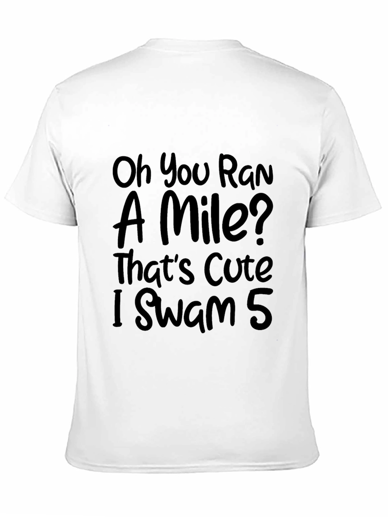 Funny Swimmers T-Shirt: Oh You Ran a Mile?