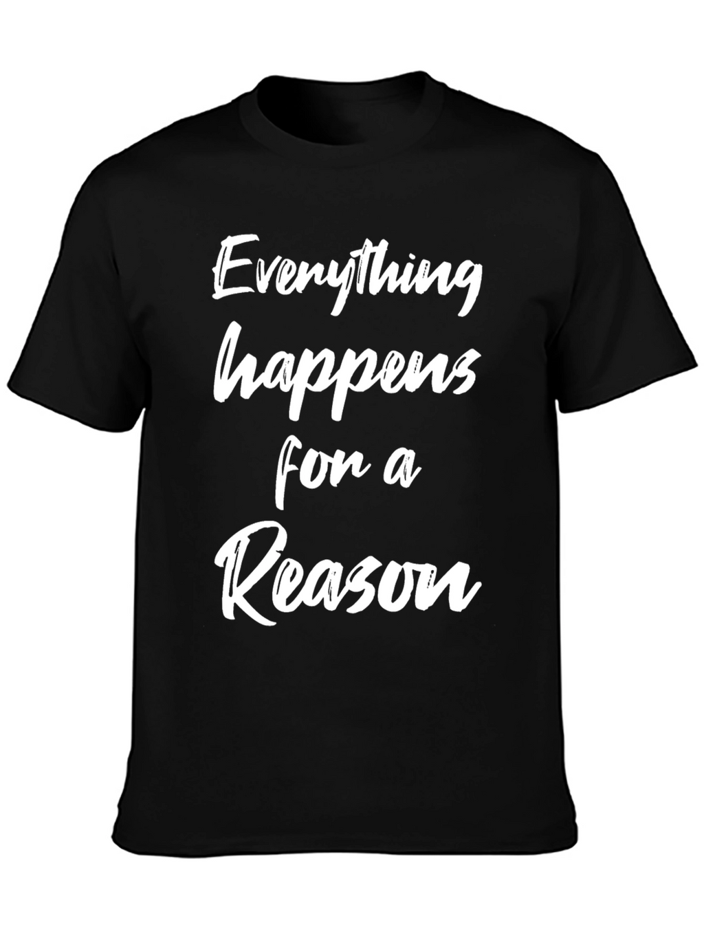 Everything Happens For a Reason Black T-Shirt