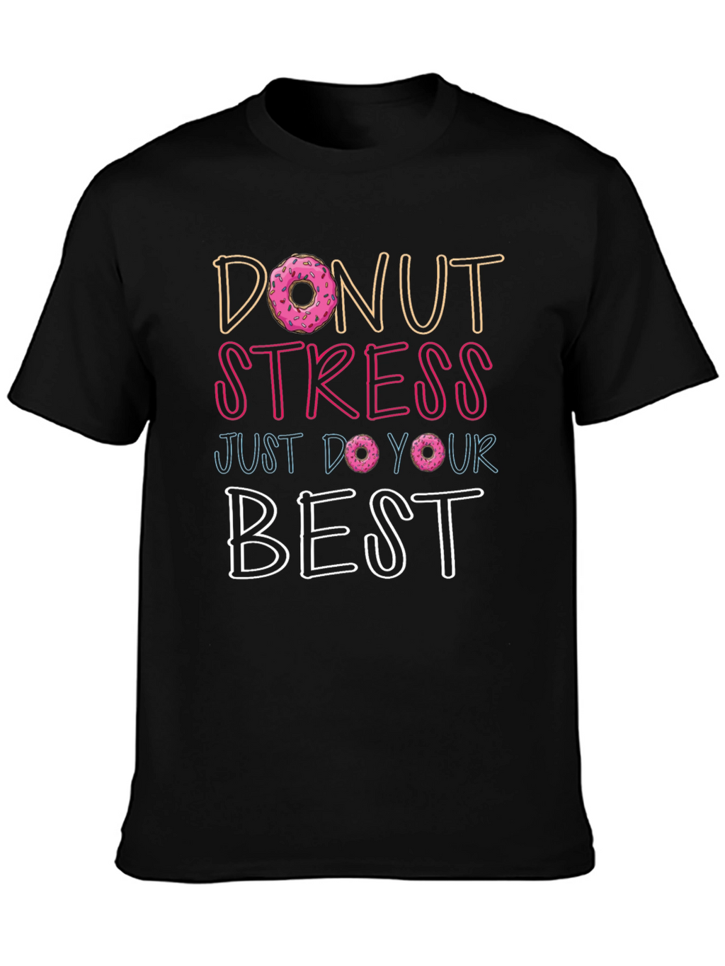 Donut Stress T-Shirt - Inspirational Graphic Tee
