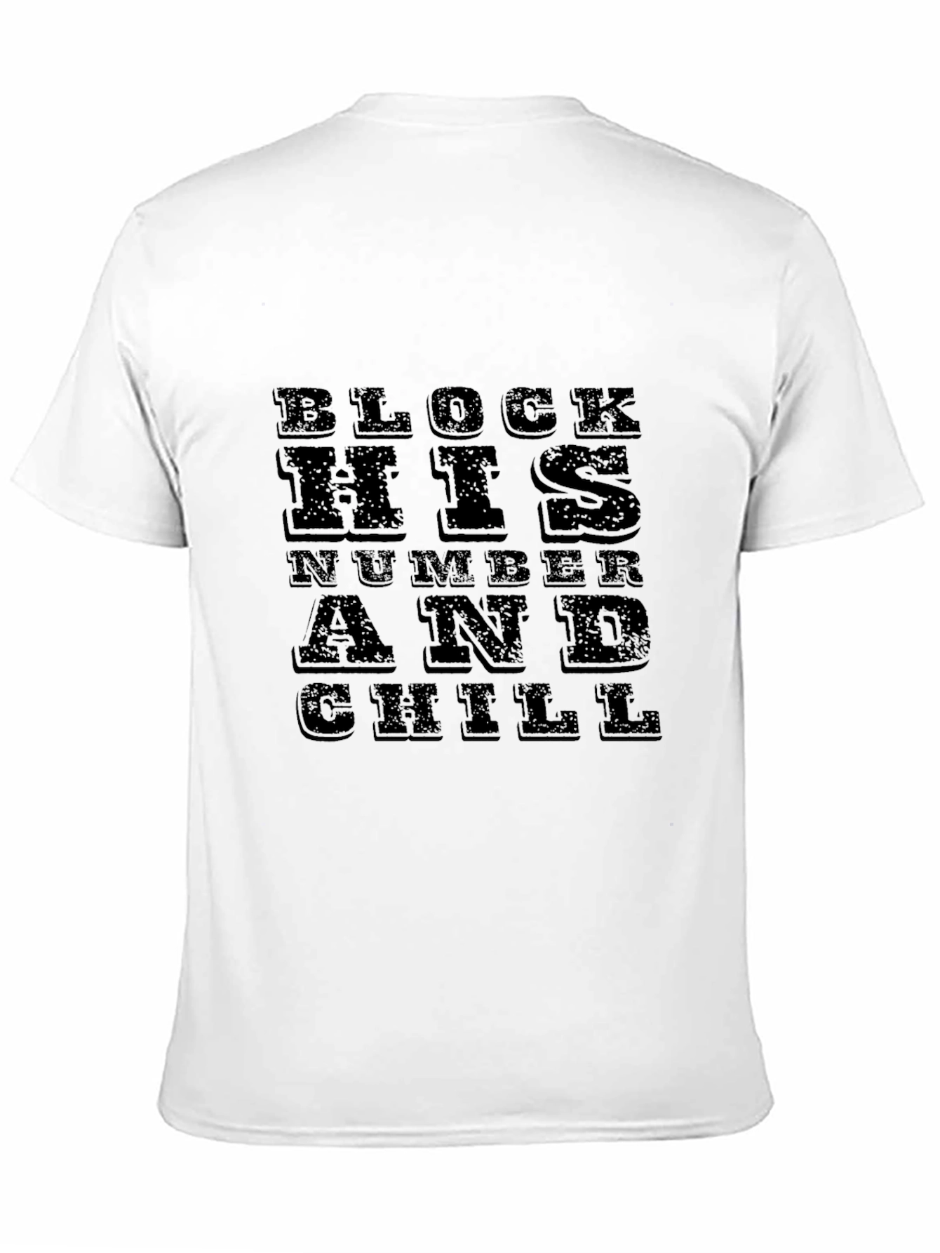 Block His Number and Chill Black T-Shirt