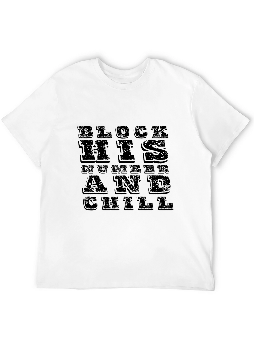 Block His Number and Chill Black T-Shirt