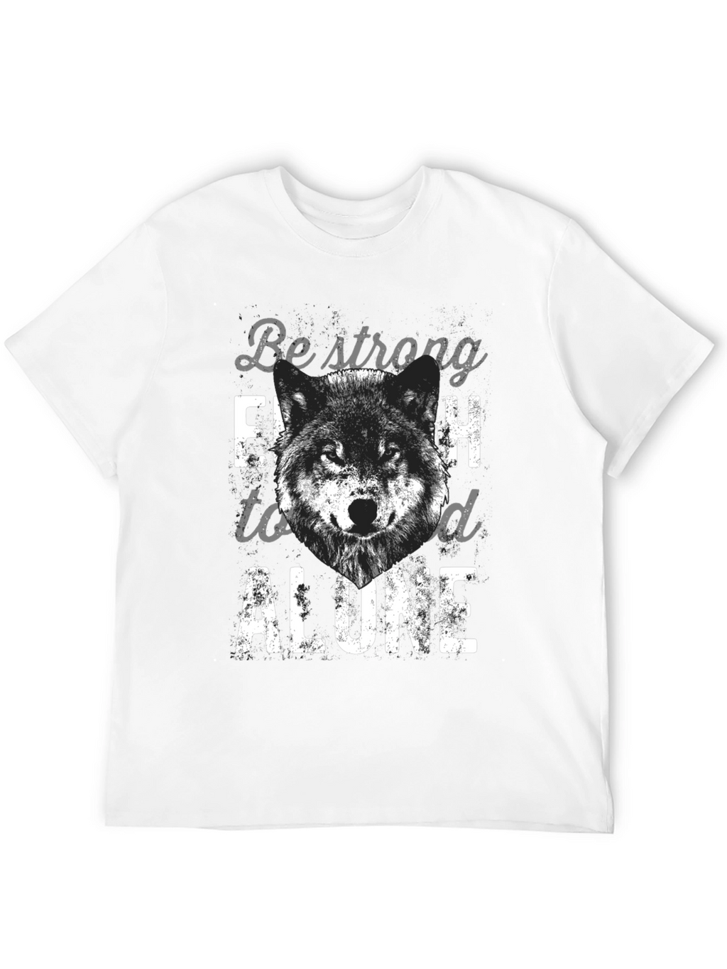 Be Strong Enough to Stand Alone Wolf T-Shirt