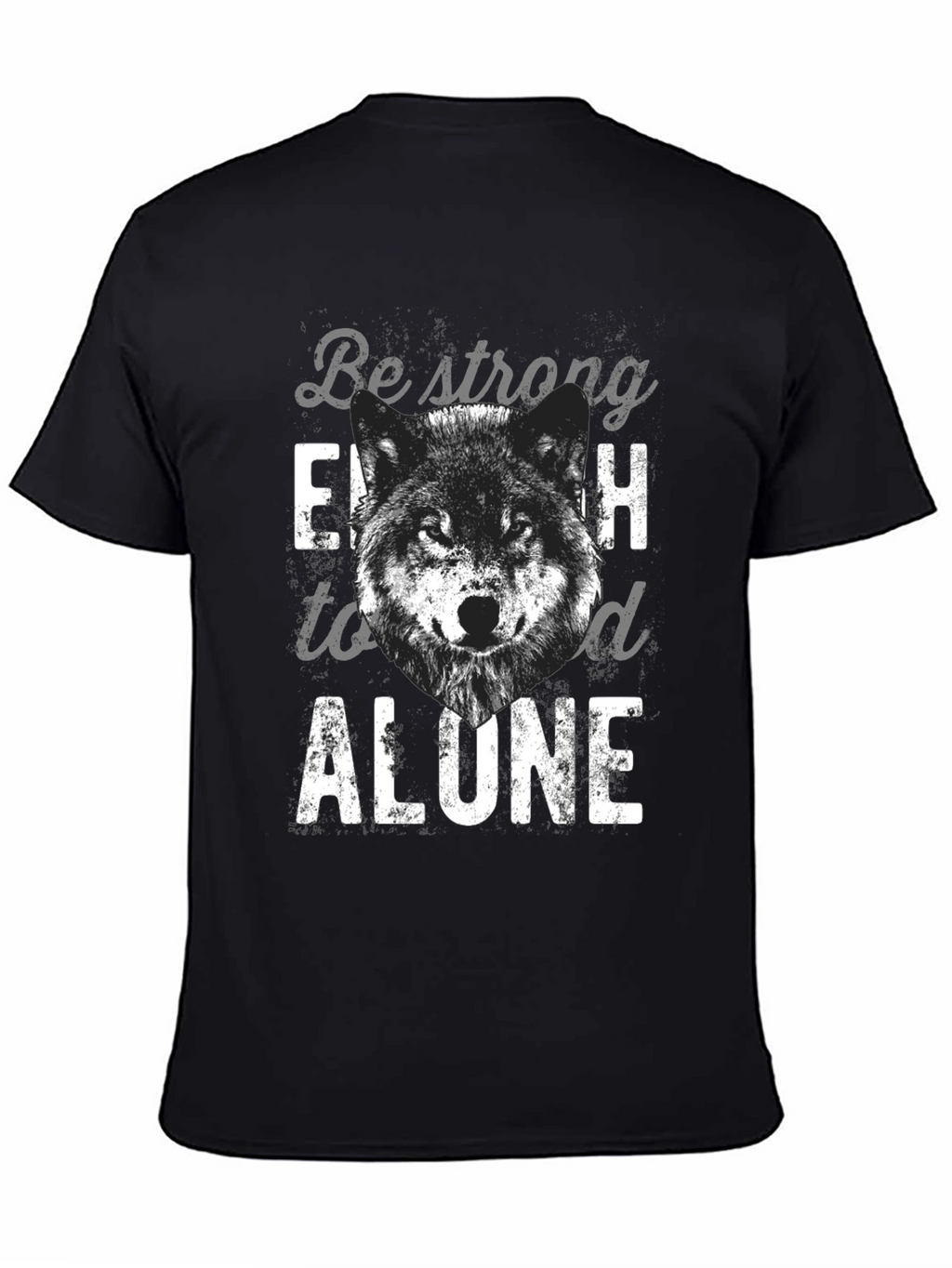 Be Strong Enough to Stand Alone Wolf T-Shirt