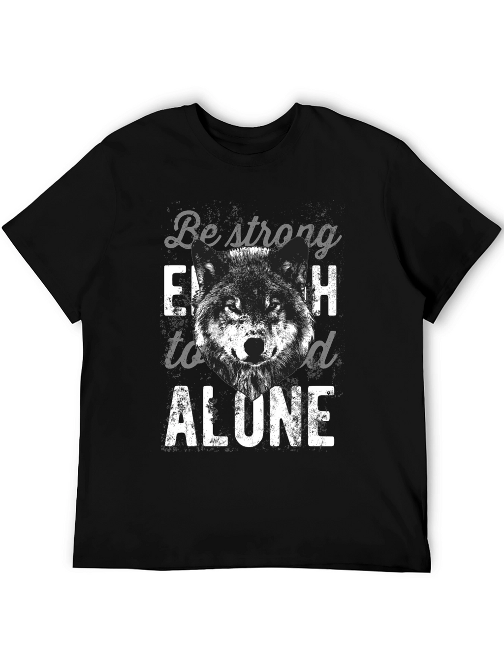 Be Strong Enough to Stand Alone Wolf T-Shirt