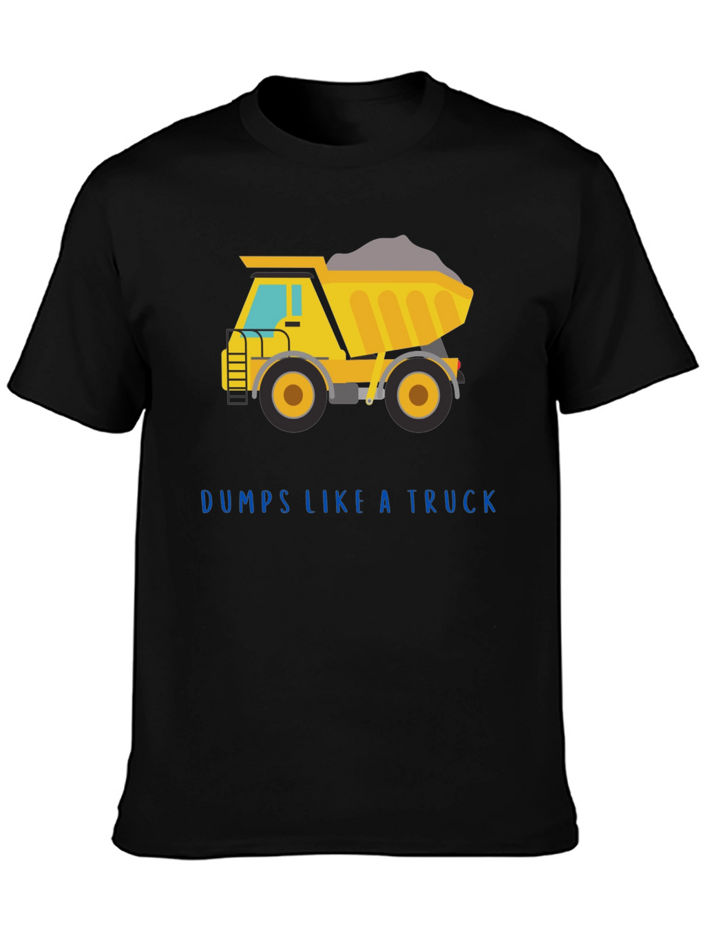 Dumps Like a Truck Graphic Tee