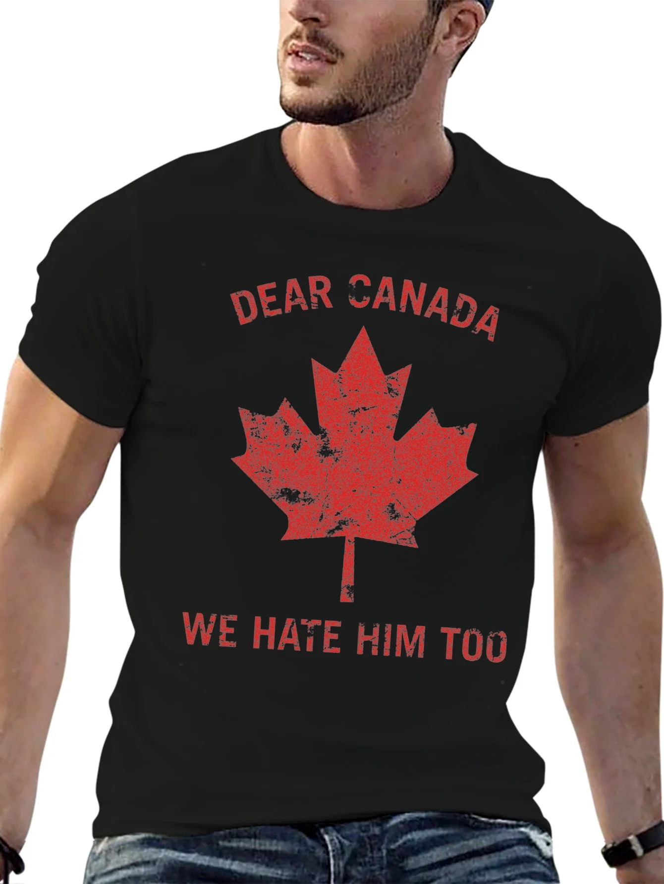 Dear Canada Tee - We Hate Him Too T-Shirt