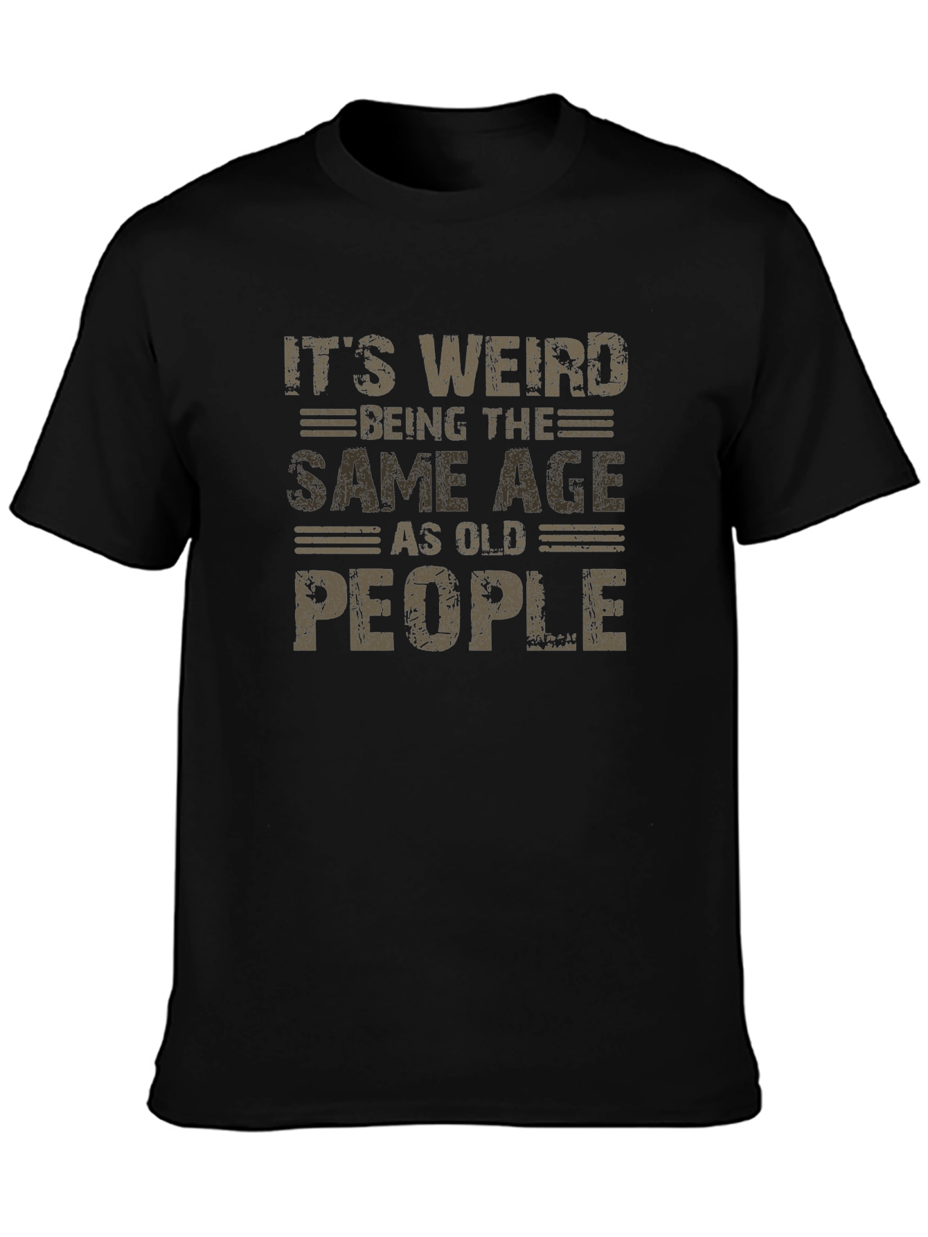 Funny Aging T-Shirt: Its Weird Being The Same Age As Old People
