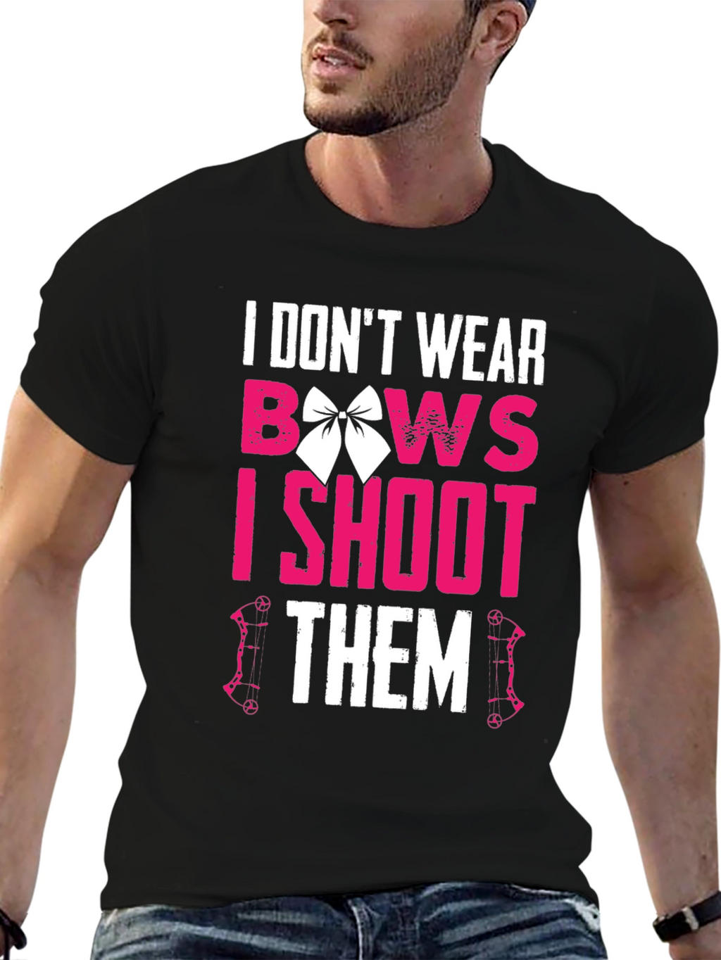 I Dont Wear Bows I Shoot Them T-Shirt