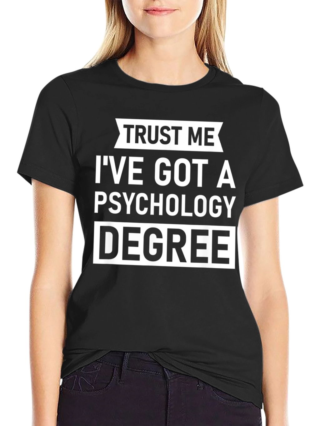 Trust Me Ive Got A Psychology Degree T-Shirt
