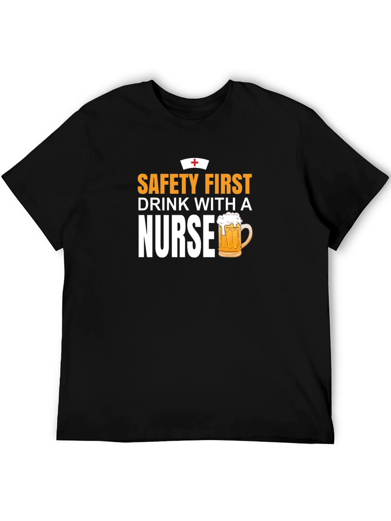Safety First Drink With A Nurse T-Shirt