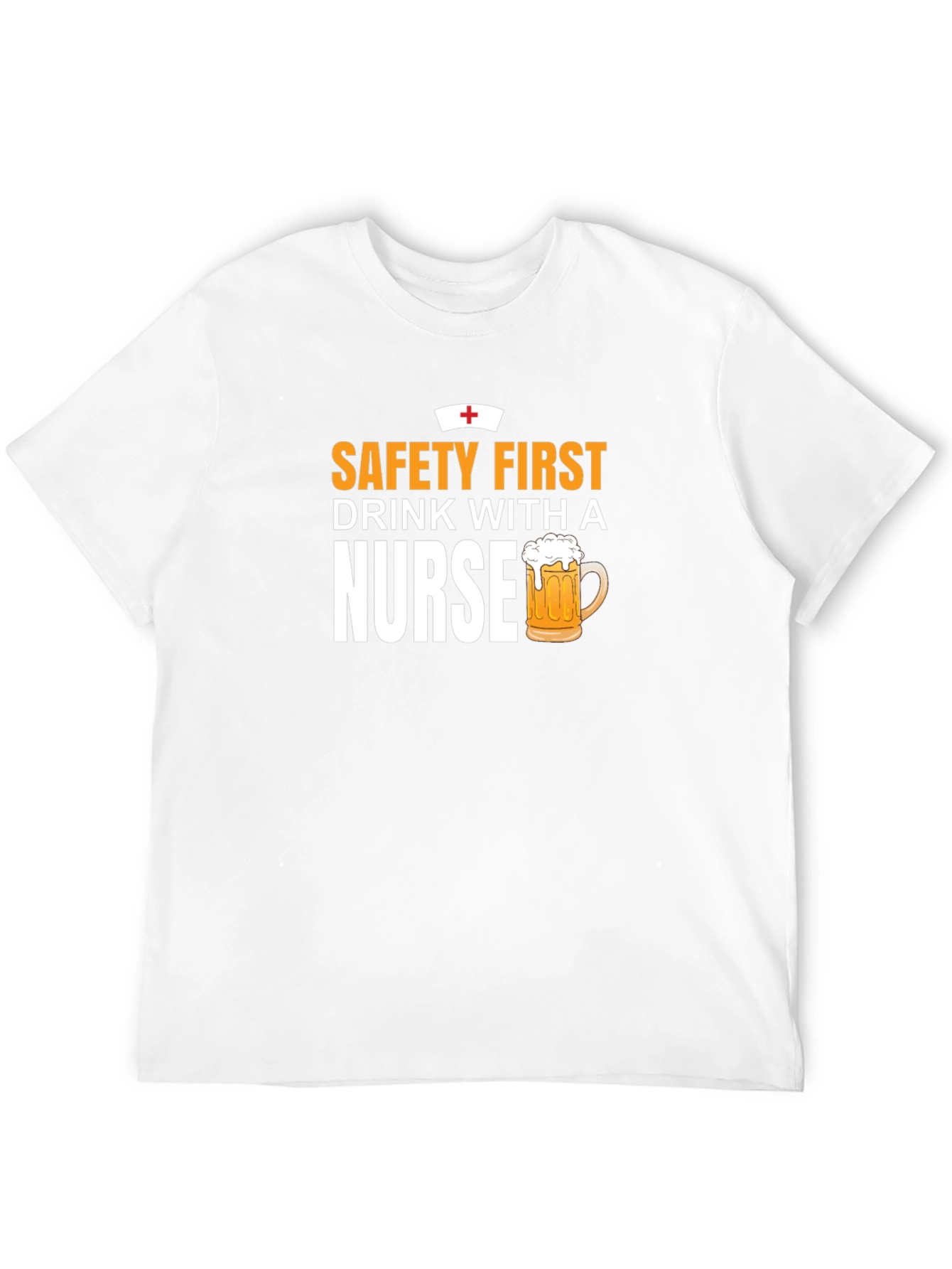 Safety First Drink With A Nurse T-Shirt
