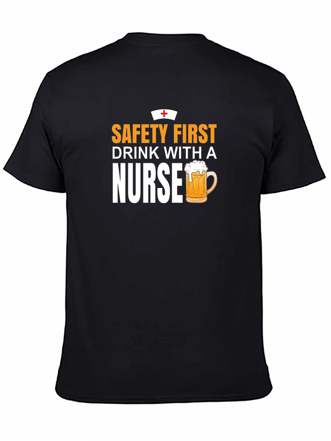 Safety First Drink With A Nurse T-Shirt