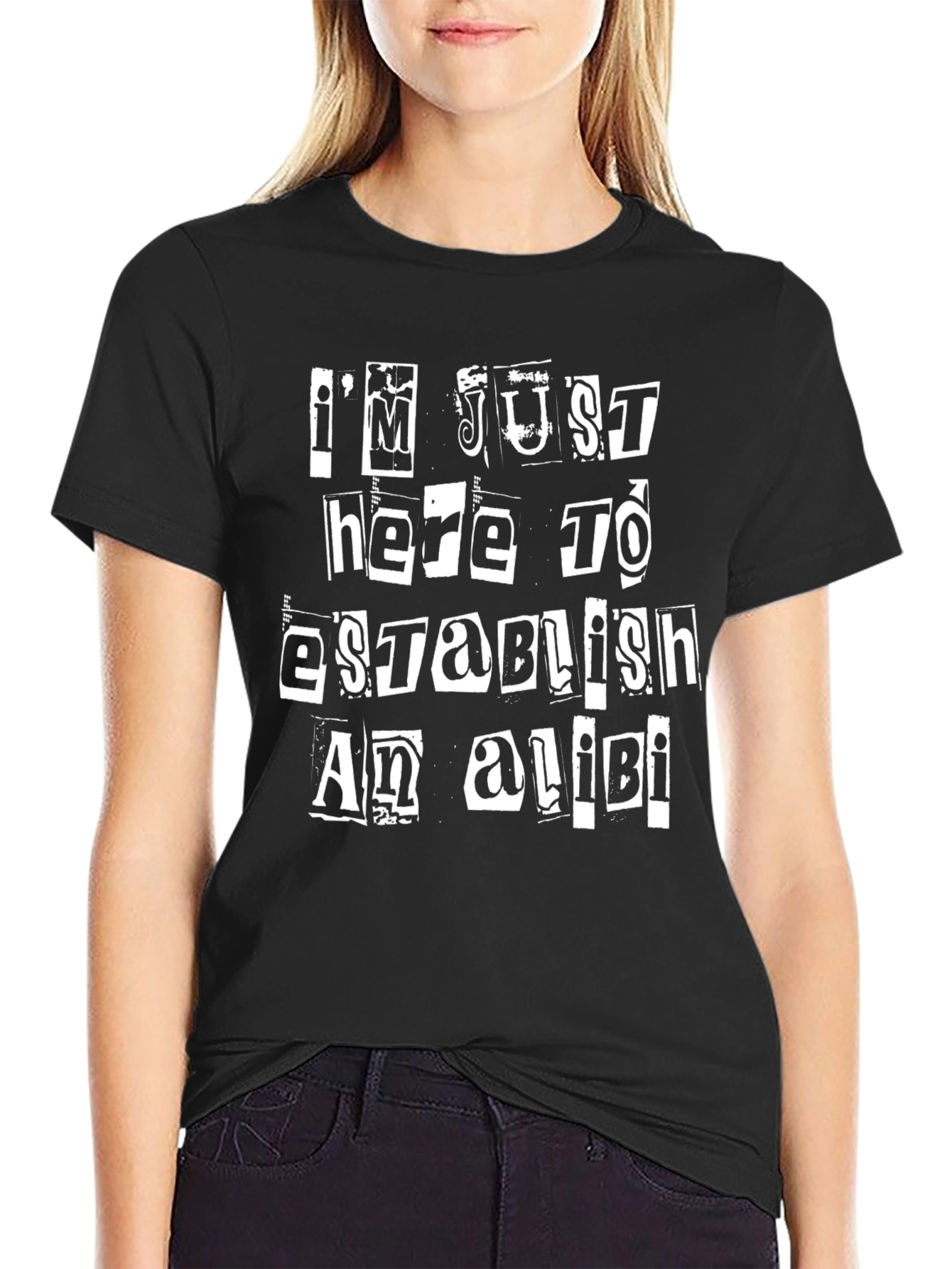 Im Just Here To Establish An Alibi Black T-Shirt