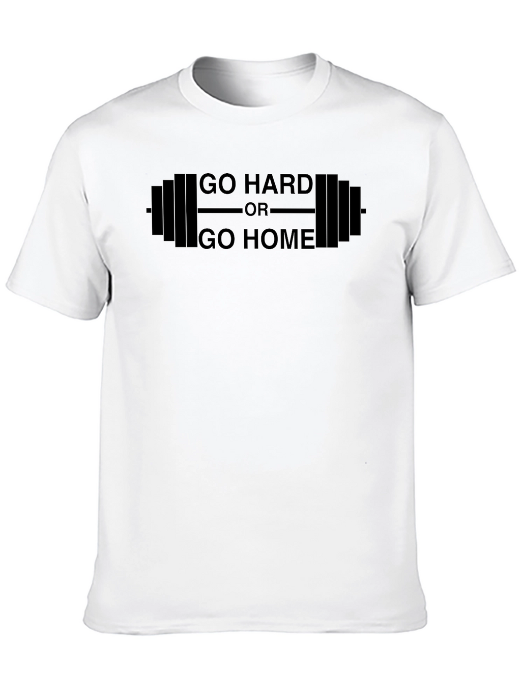 Go Hard Or Go Home Gym T-Shirt