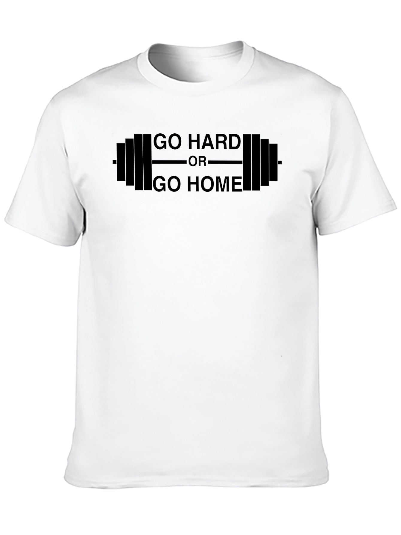 Go Hard Or Go Home Gym T-Shirt