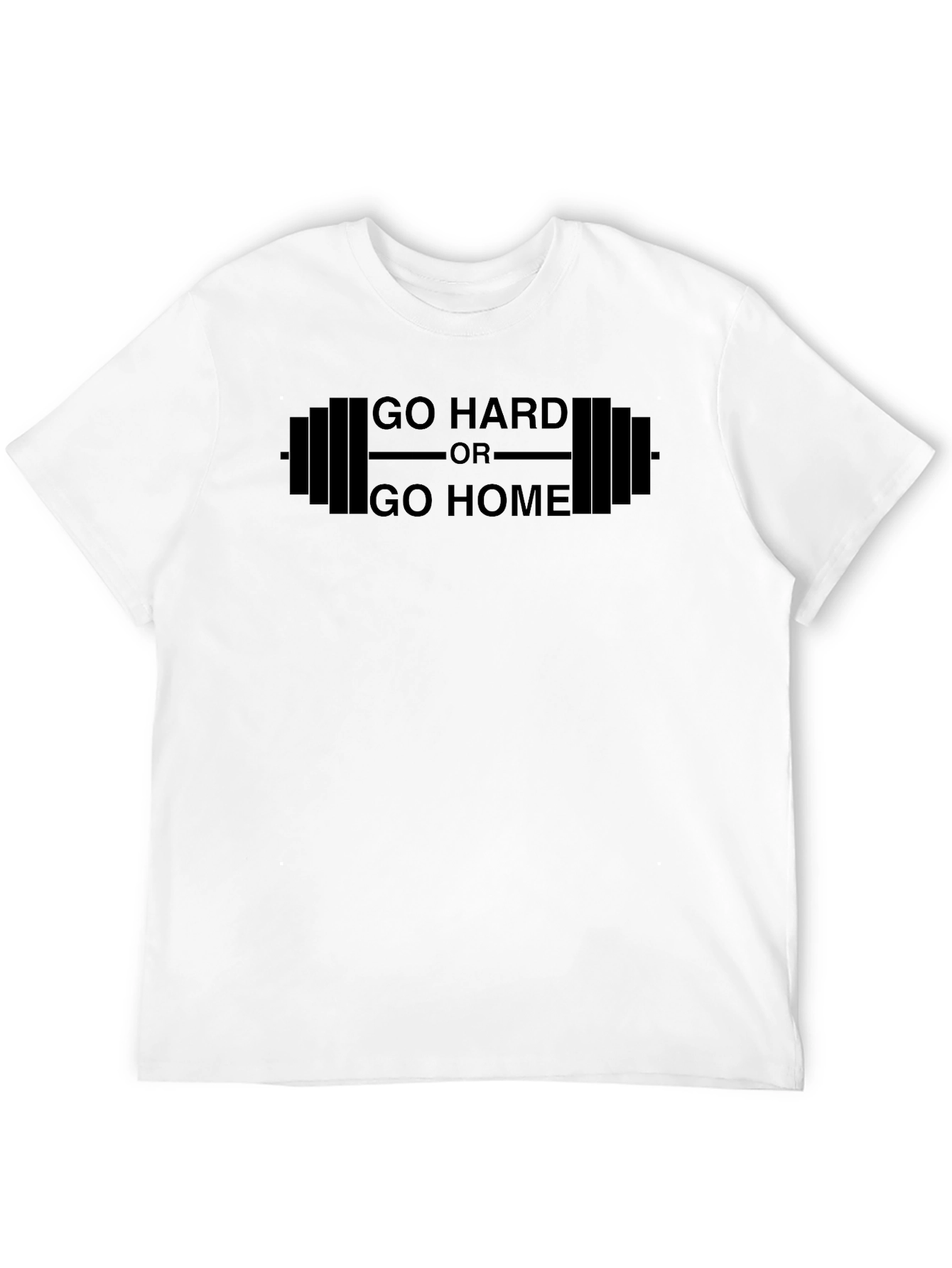 Go Hard Or Go Home Gym T-Shirt