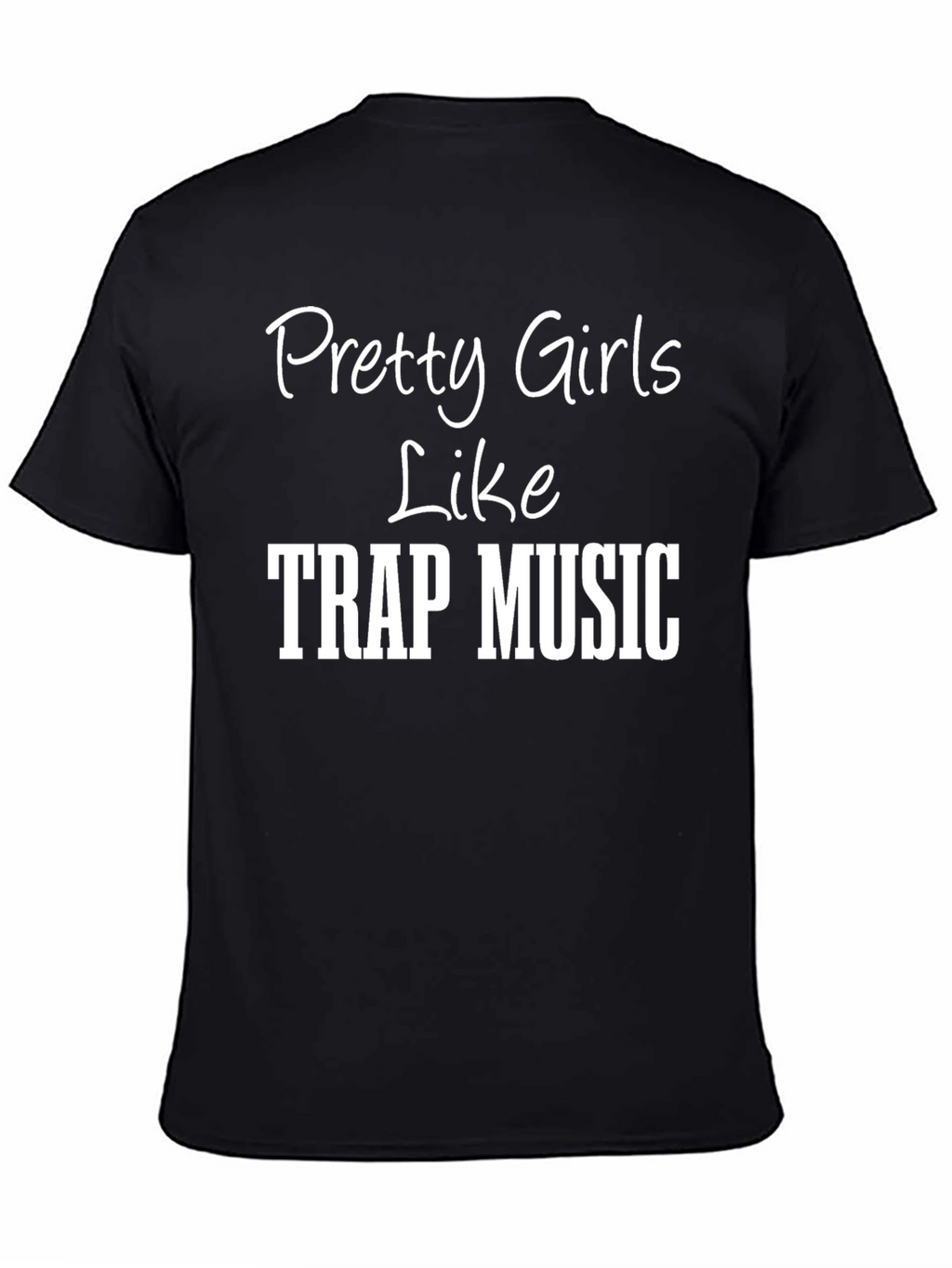 Pretty Girls Like Trap Music Graphic Tee