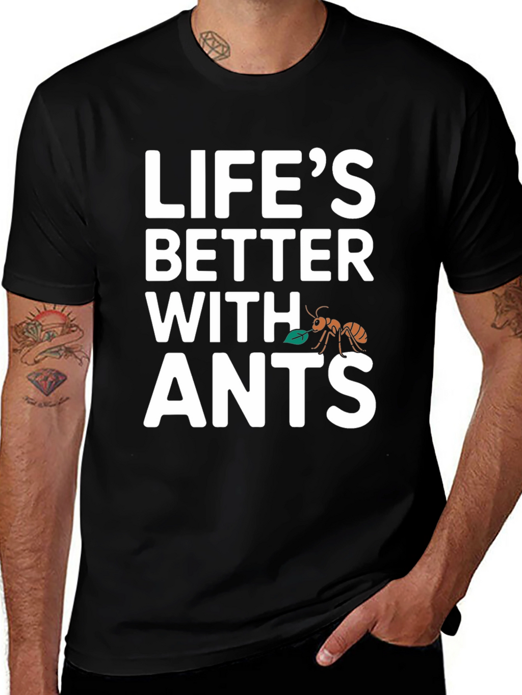 Lifes Better With Ants T-Shirt