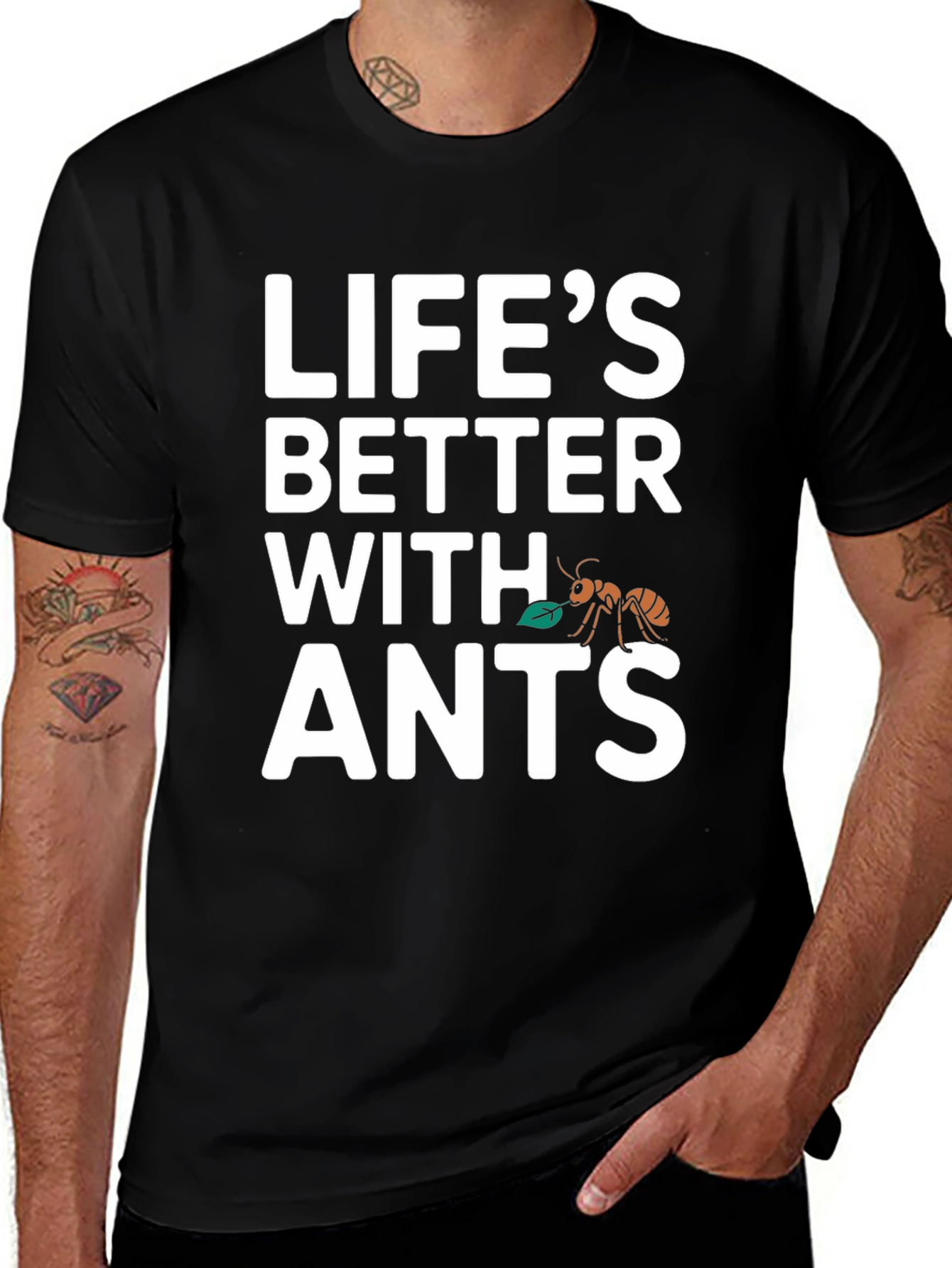Lifes Better With Ants T-Shirt