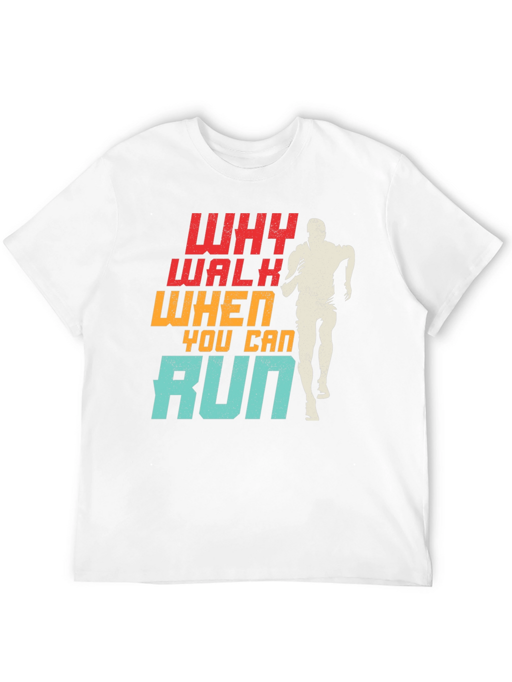 Why Walk When You Can Run T-Shirt