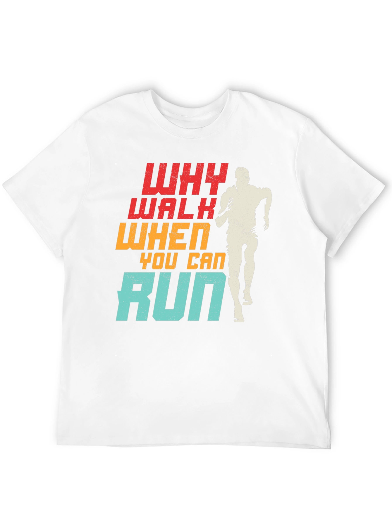 Why Walk When You Can Run T-Shirt
