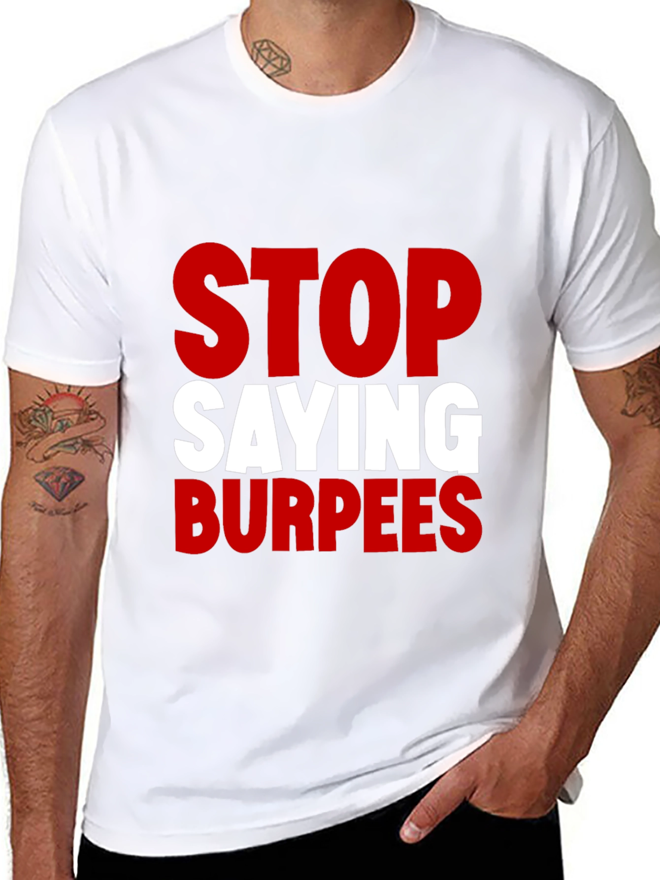 Stop Saying Burpees Funny Workout T-Shirt