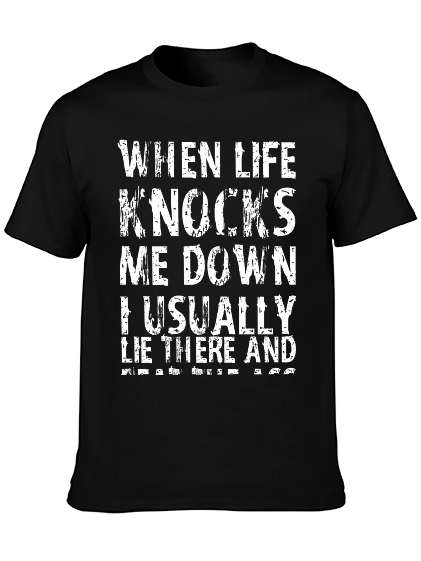 Funny Graphic Tee - When Life Knocks Me Down T-Shirt