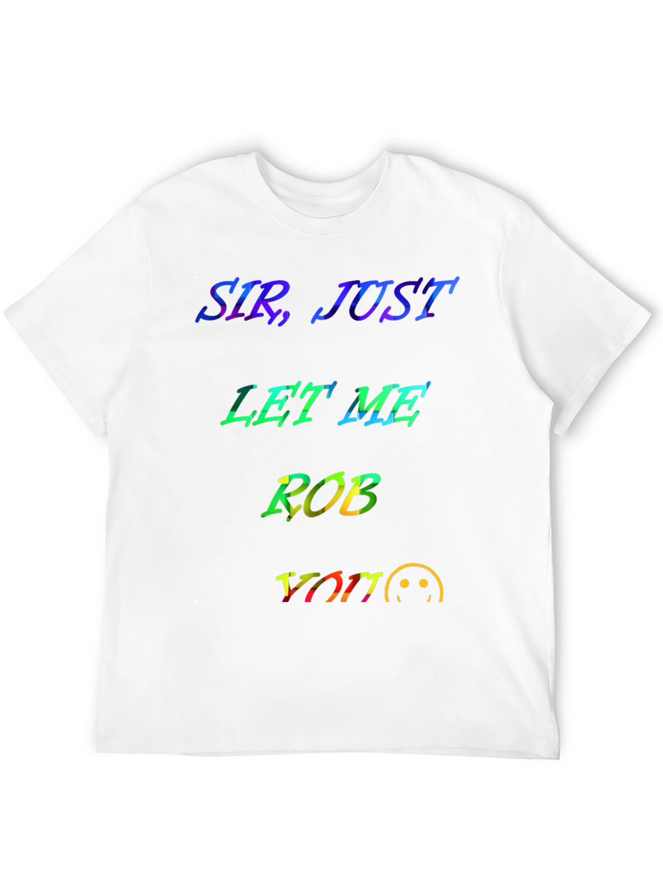 Sir Just Let Me Rob You Graphic T-Shirt