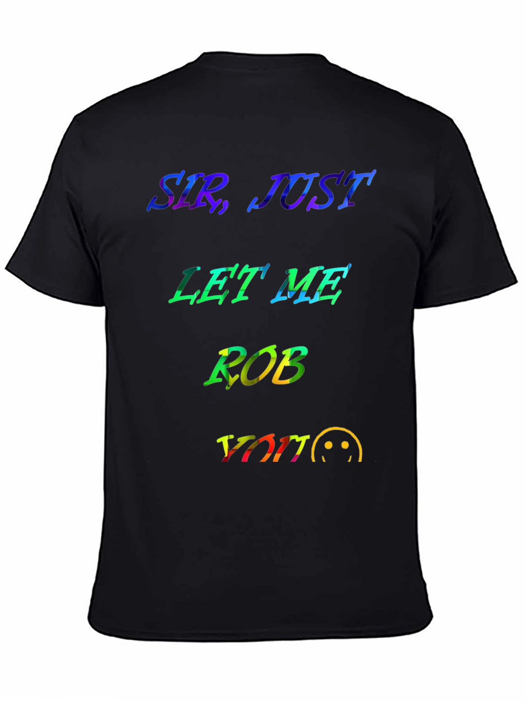 Sir Just Let Me Rob You Graphic T-Shirt