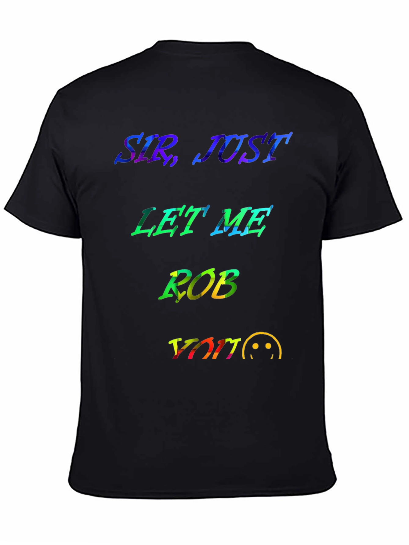 Sir Just Let Me Rob You Graphic T-Shirt