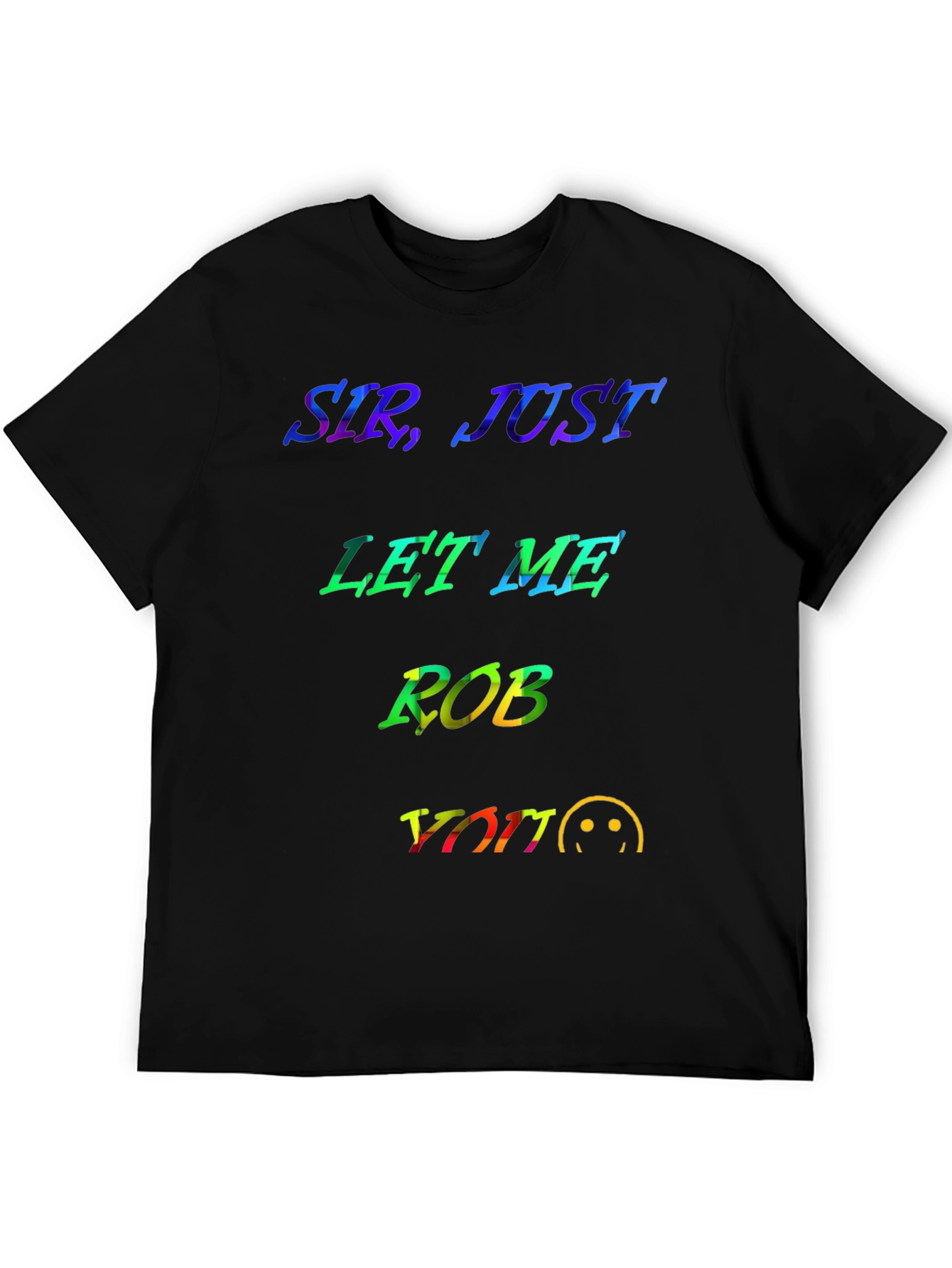 Sir Just Let Me Rob You Graphic T-Shirt