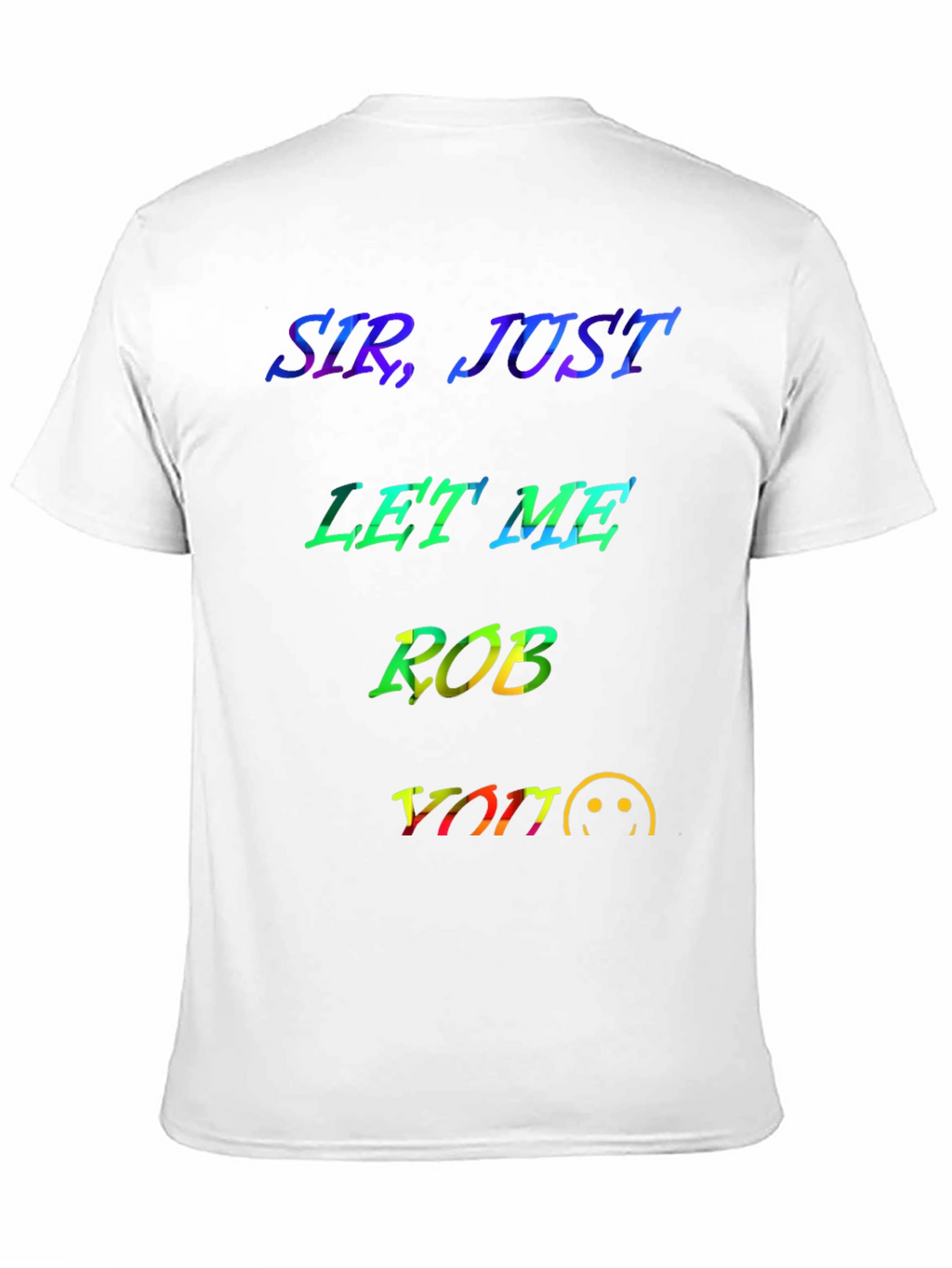 Sir Just Let Me Rob You Graphic T-Shirt