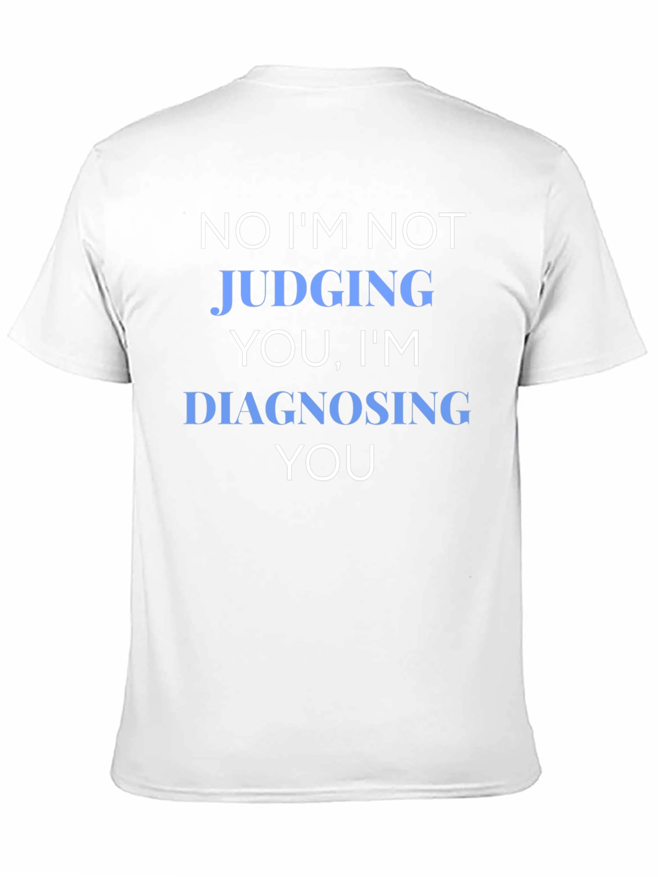 Funny Diagnosing You Graphic Tee
