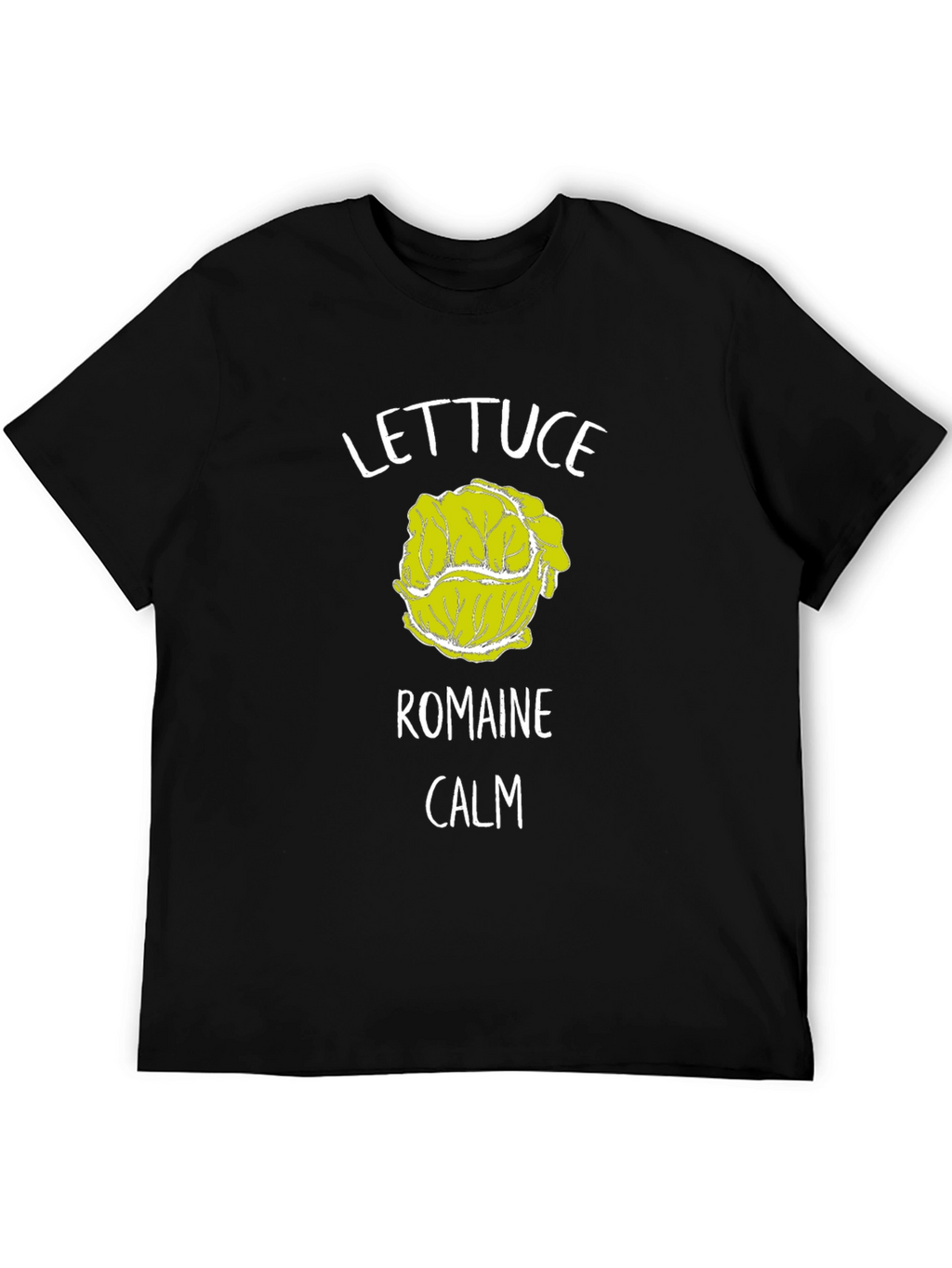 Lettuce Romaine Calm T-Shirt Funny Graphic Tee