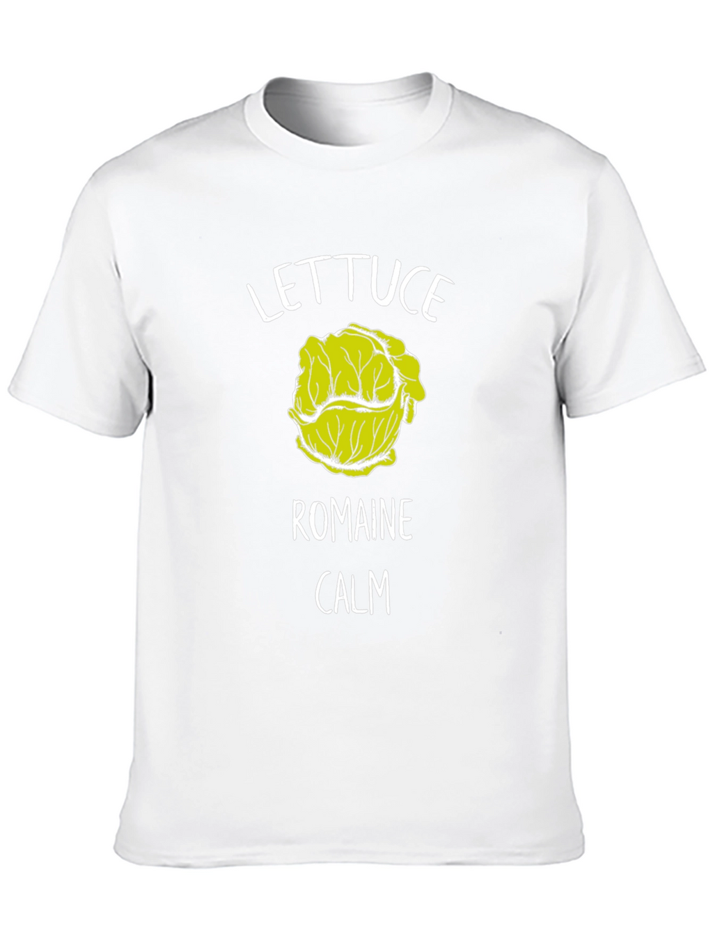 Lettuce Romaine Calm T-Shirt Funny Graphic Tee