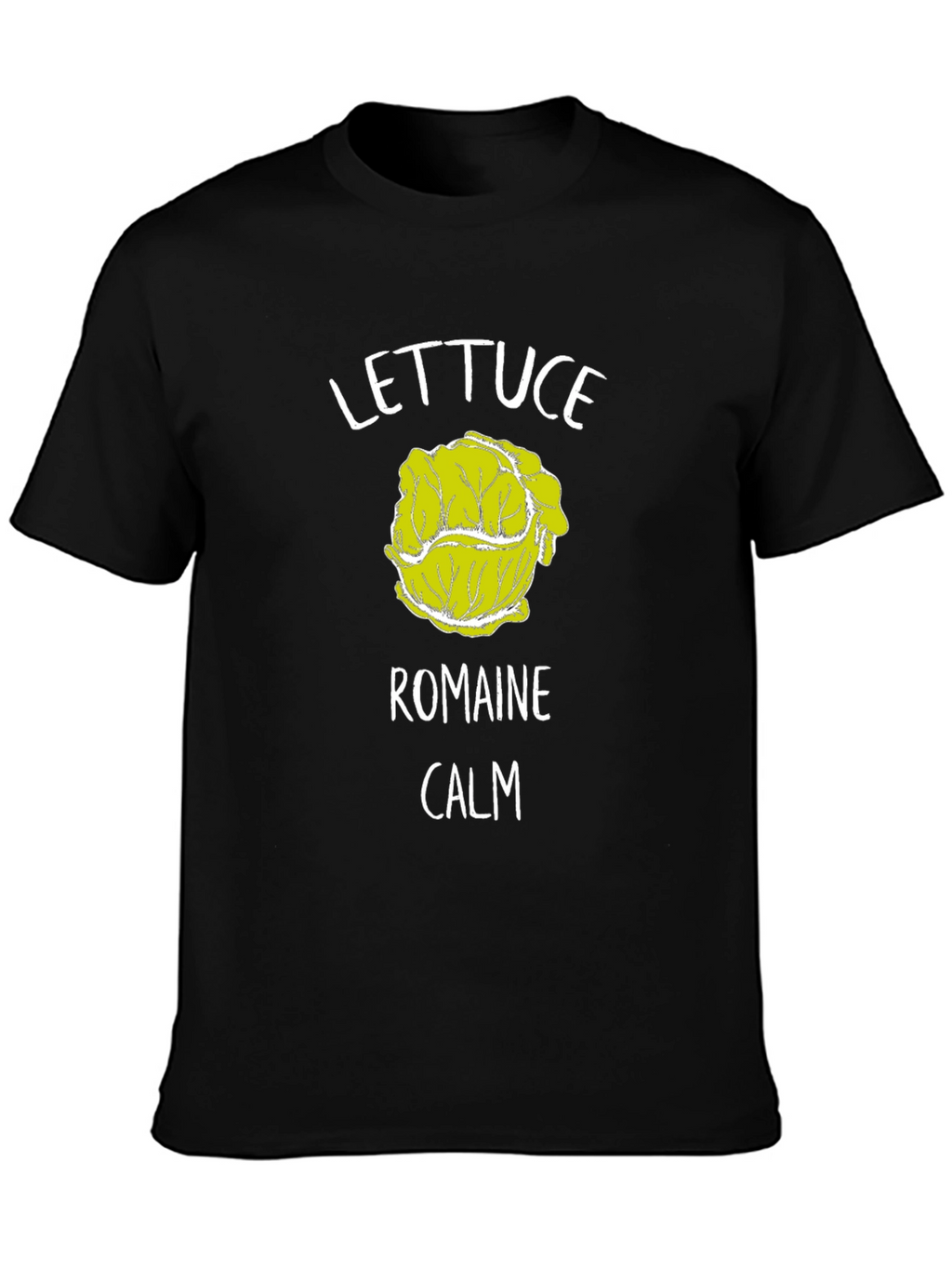 Lettuce Romaine Calm T-Shirt Funny Graphic Tee