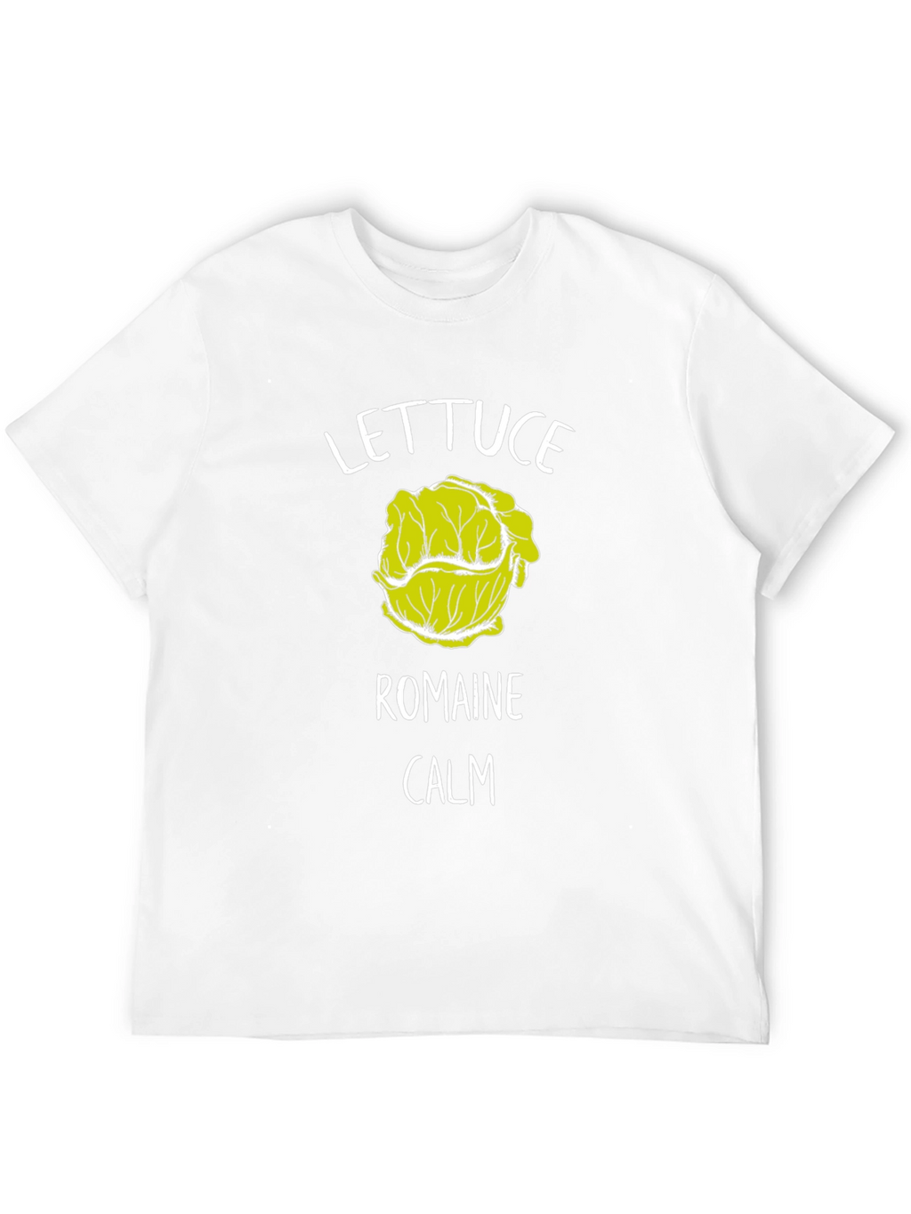 Lettuce Romaine Calm T-Shirt Funny Graphic Tee