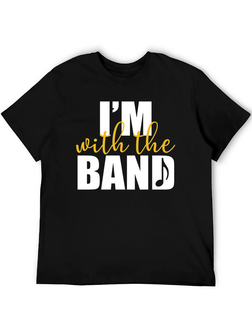 Im With The Band T-Shirt