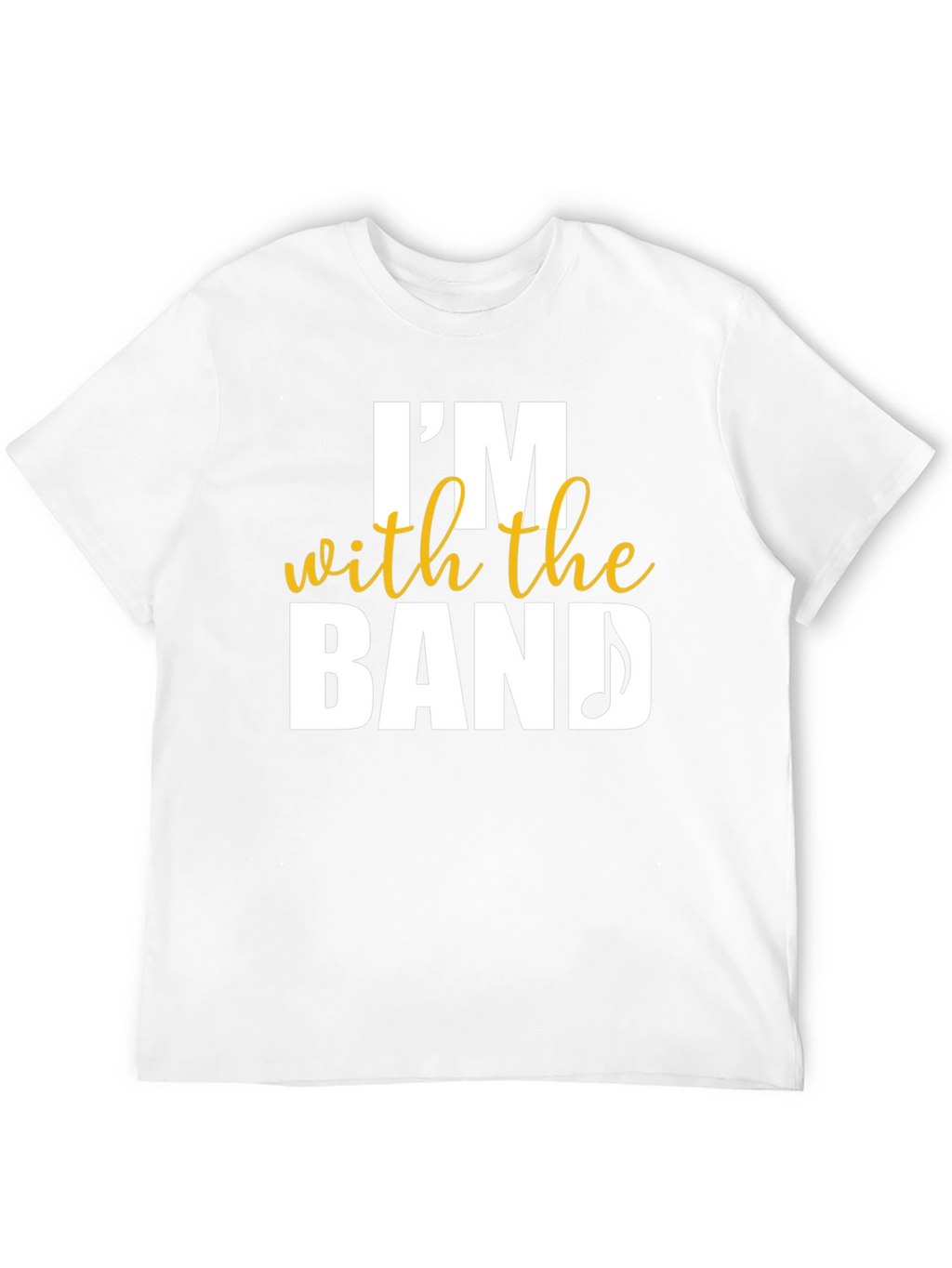 Im With The Band T-Shirt