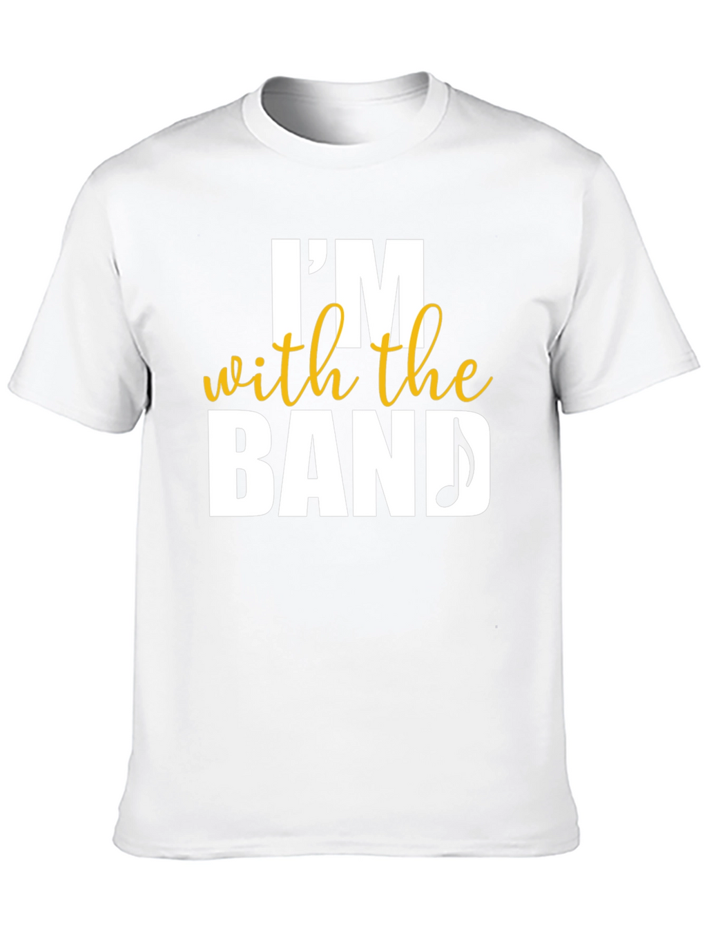 Im With The Band T-Shirt