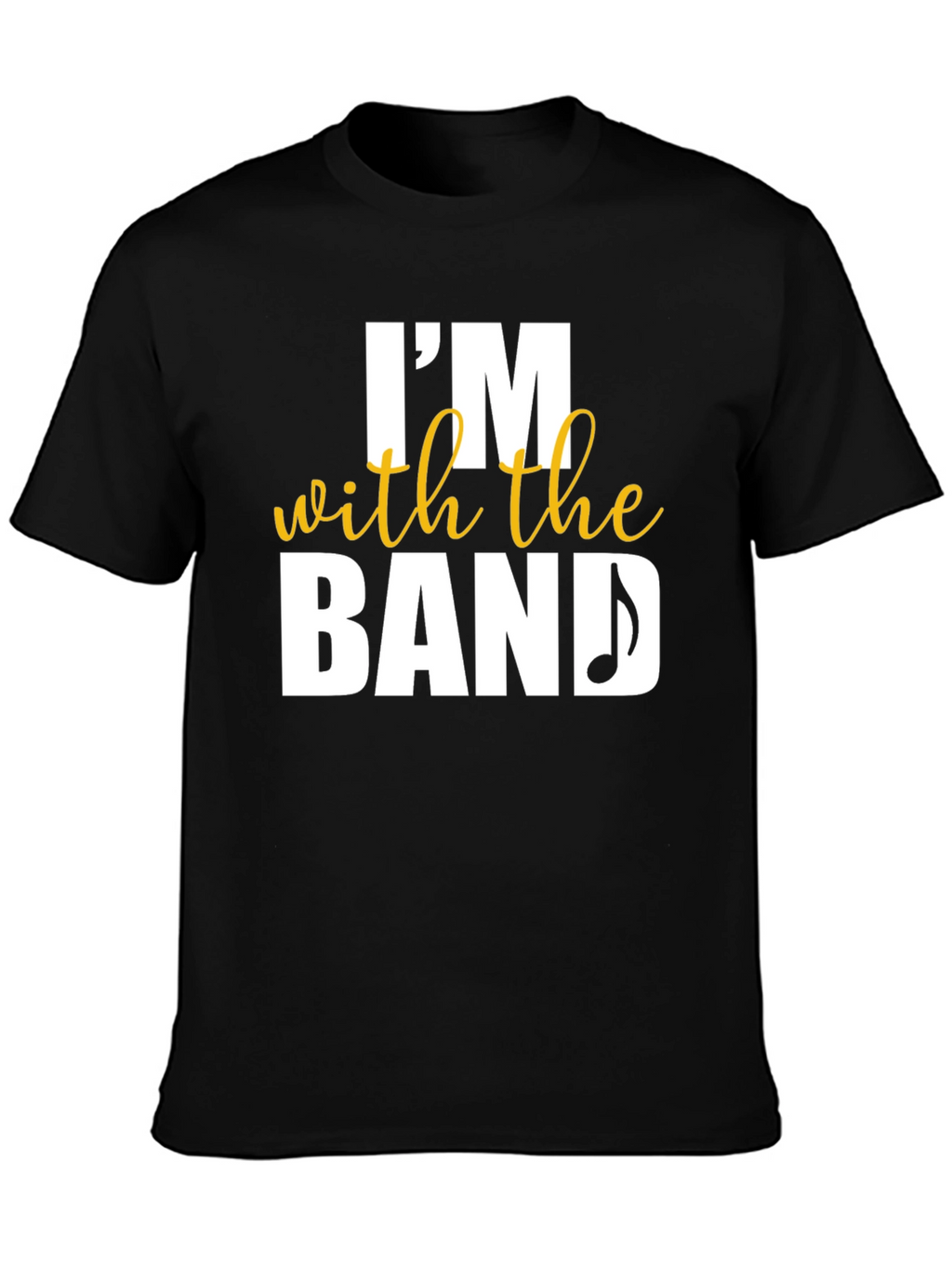 Im With The Band T-Shirt