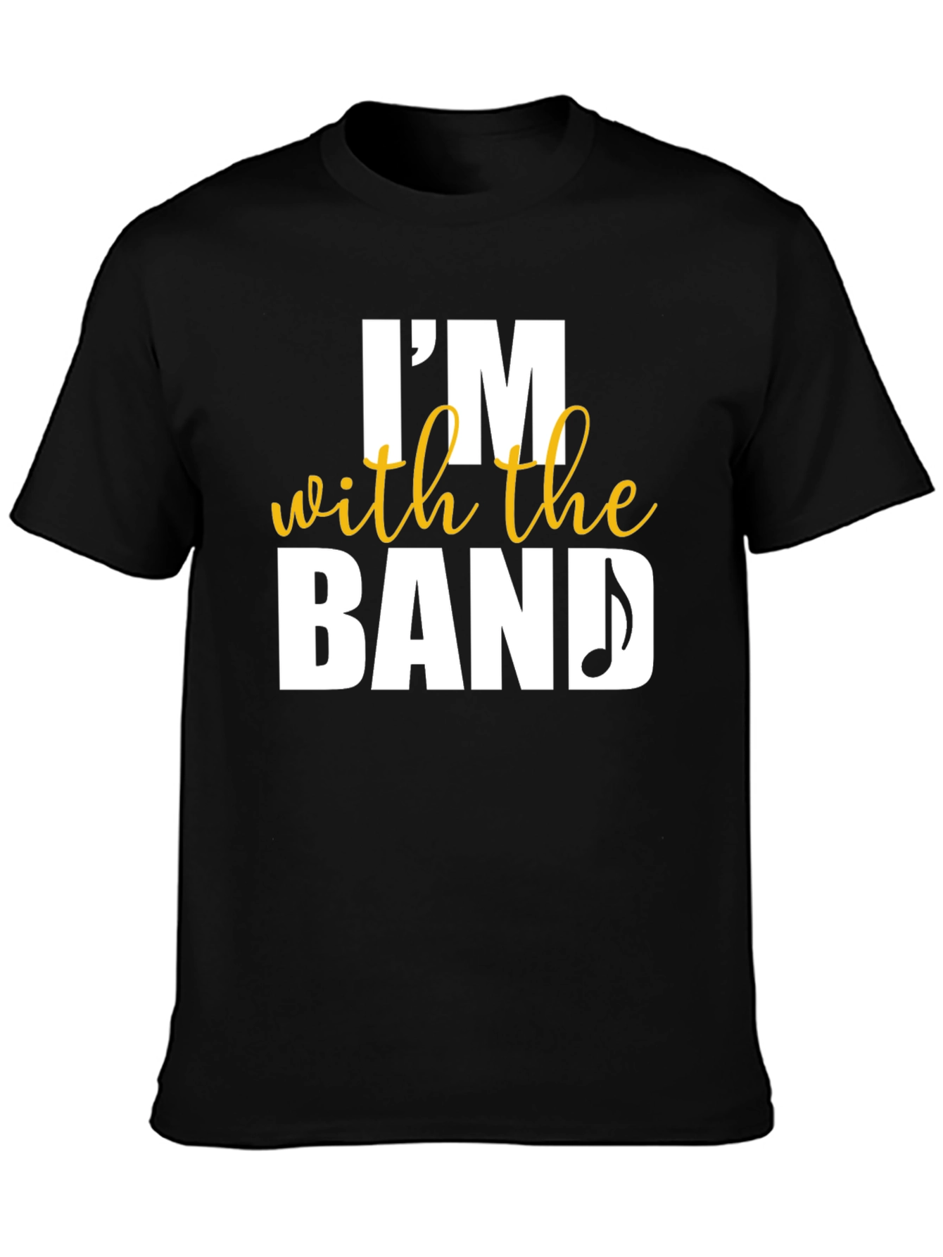 Im With The Band T-Shirt