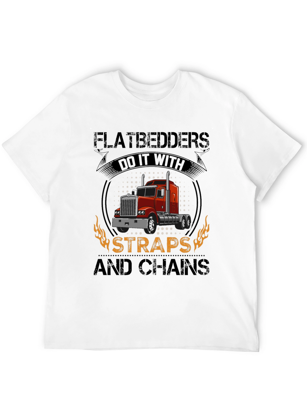 Flatbedders Do It With Straps and Chains T-Shirt