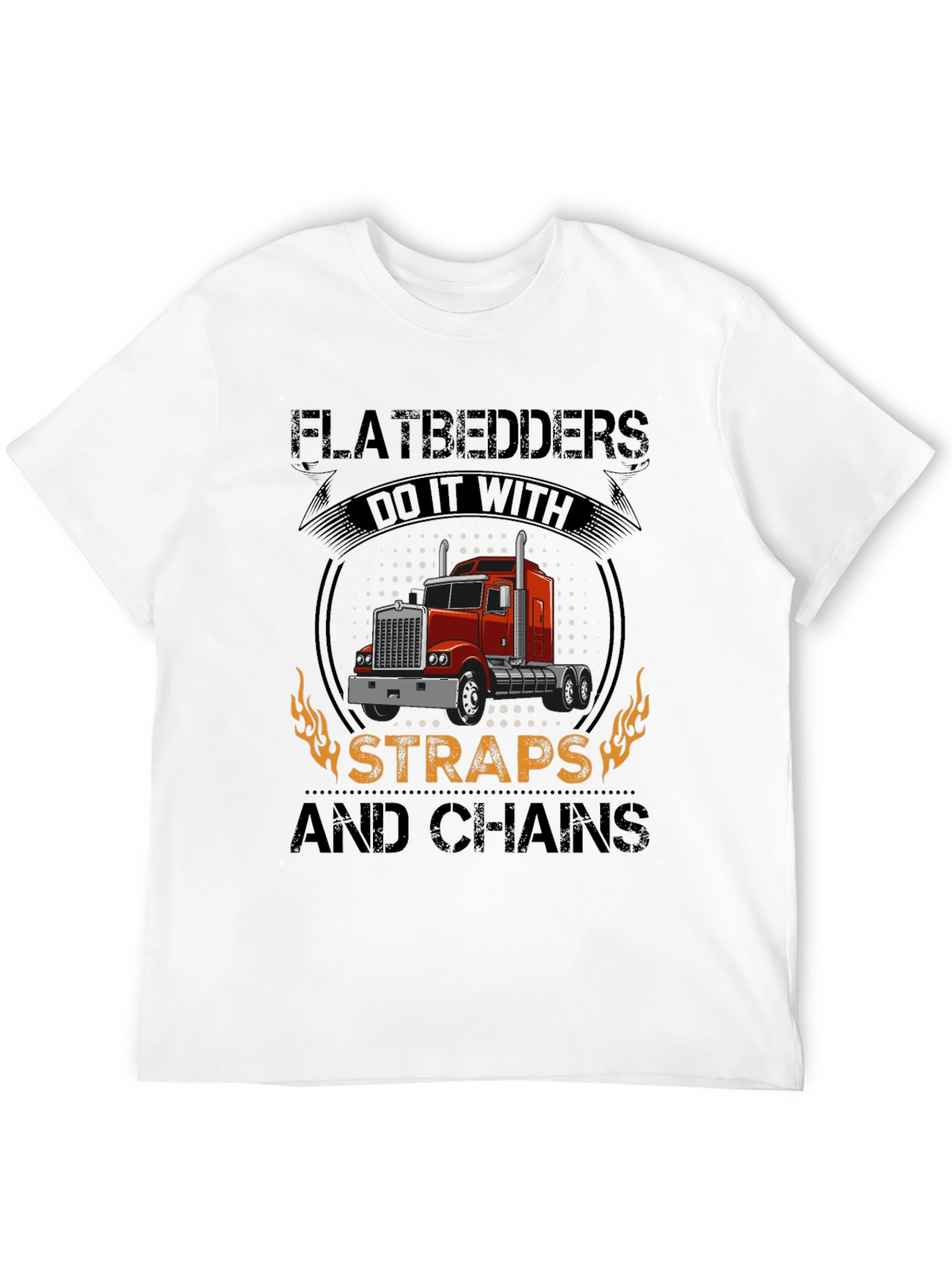 Flatbedders Do It With Straps and Chains T-Shirt