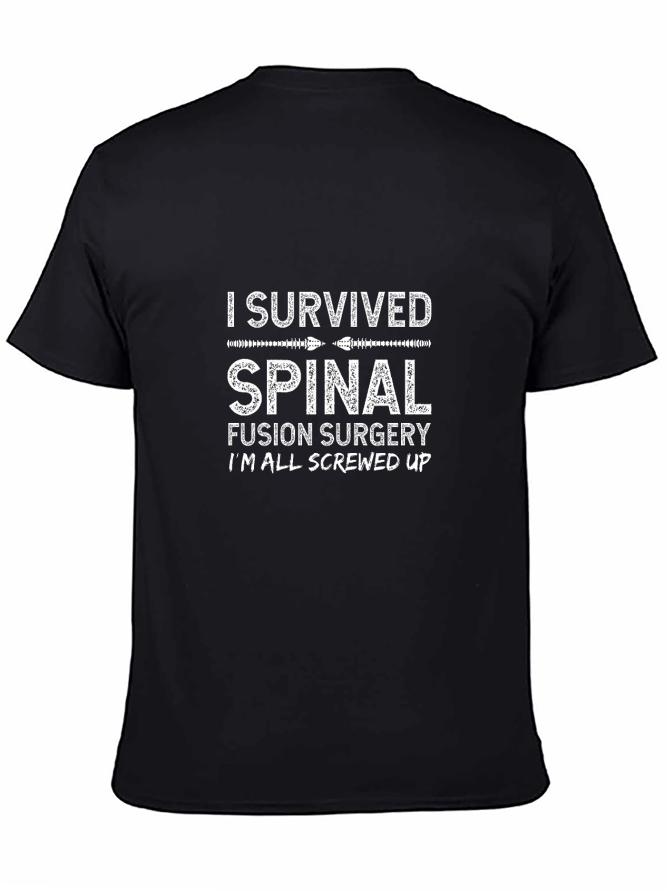 Spinal Fusion Survivor T-Shirt - Screwed Up Humor