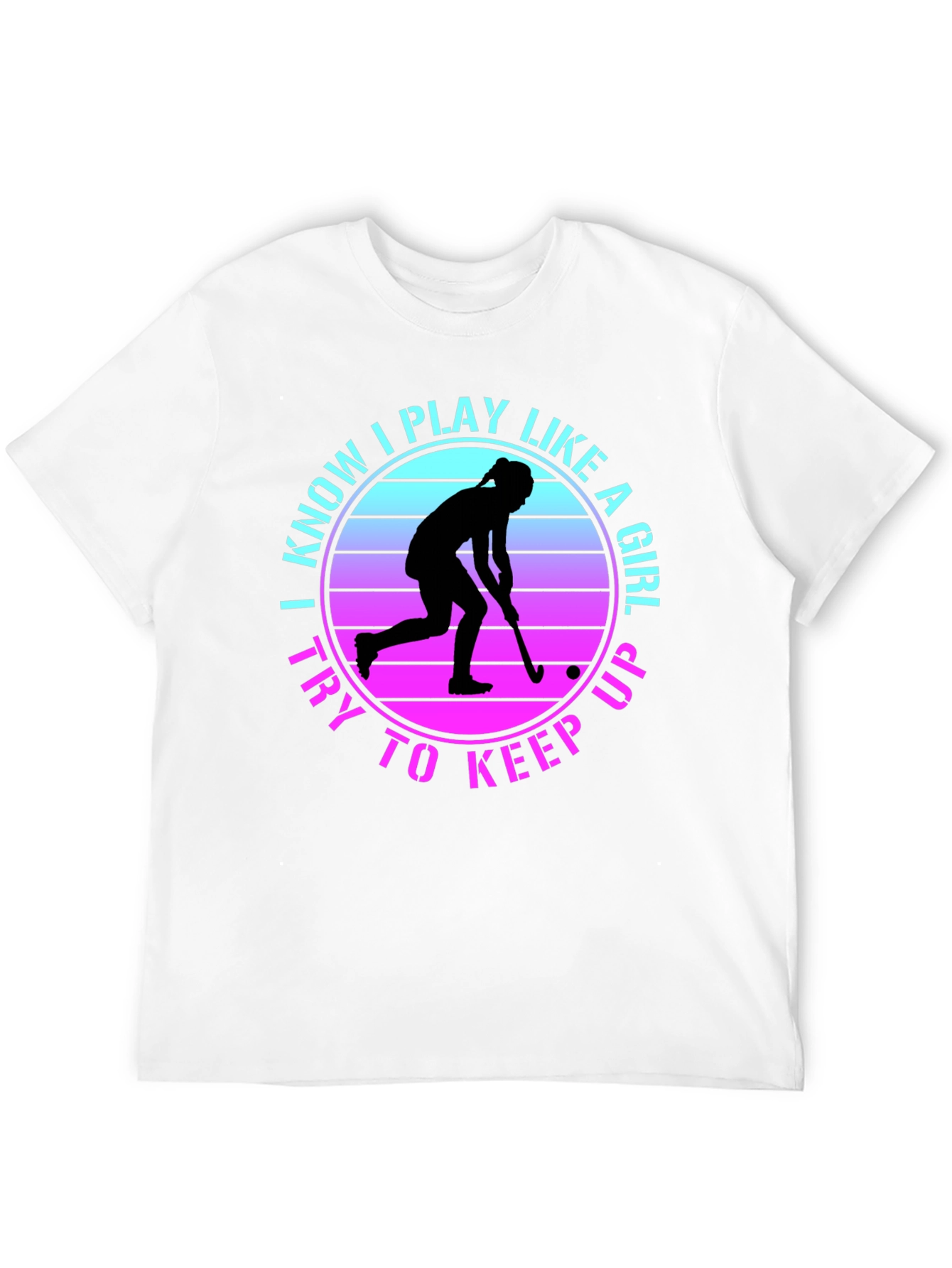 I Play Like a Girl Field Hockey Tee