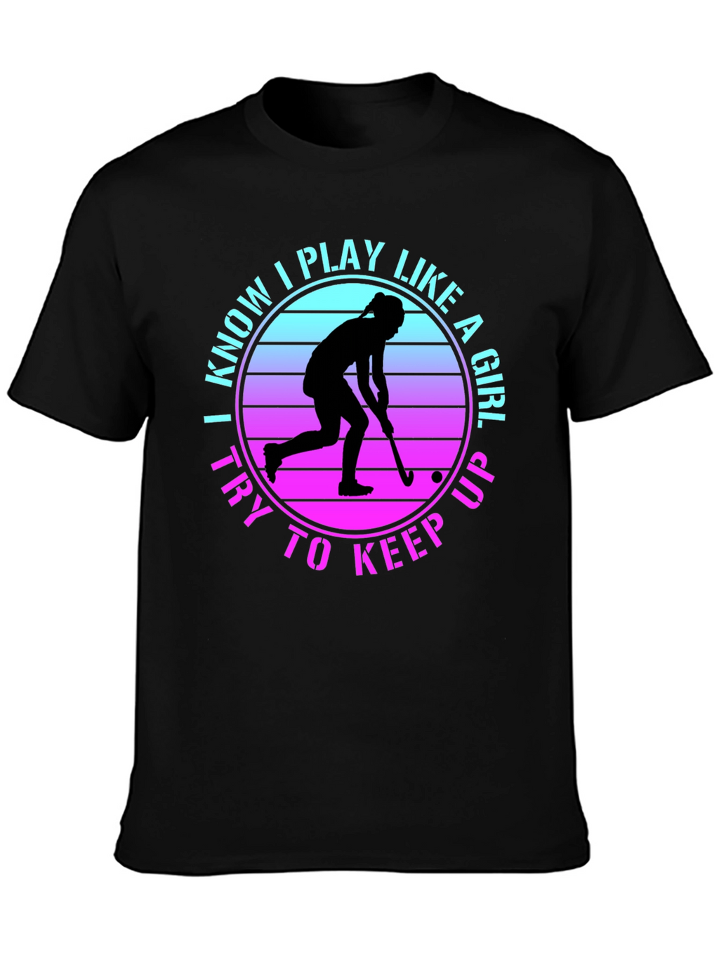 I Play Like a Girl Field Hockey Tee