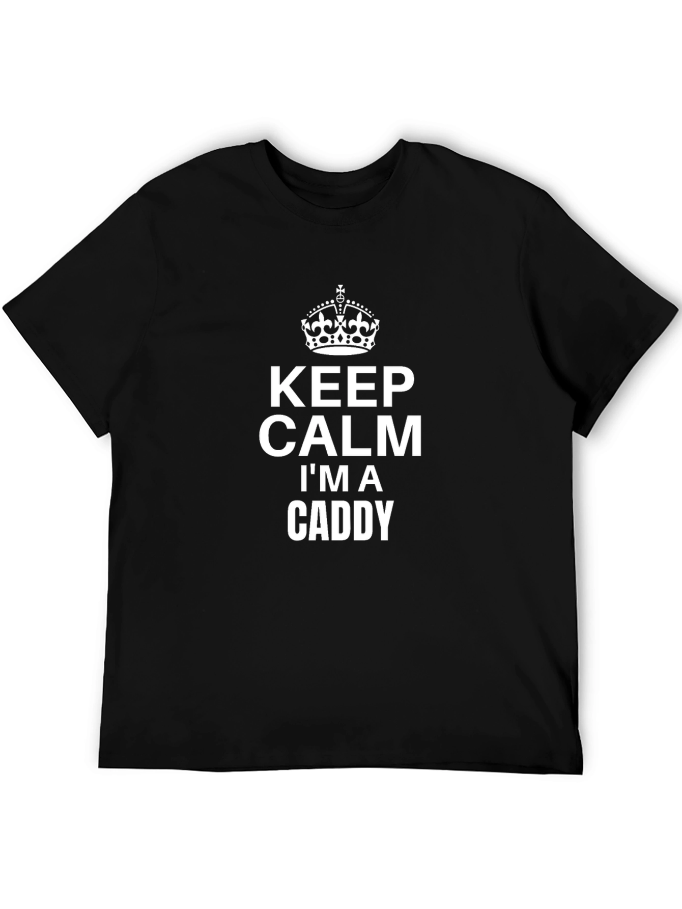 Keep Calm Im a Caddy Graphic Tee