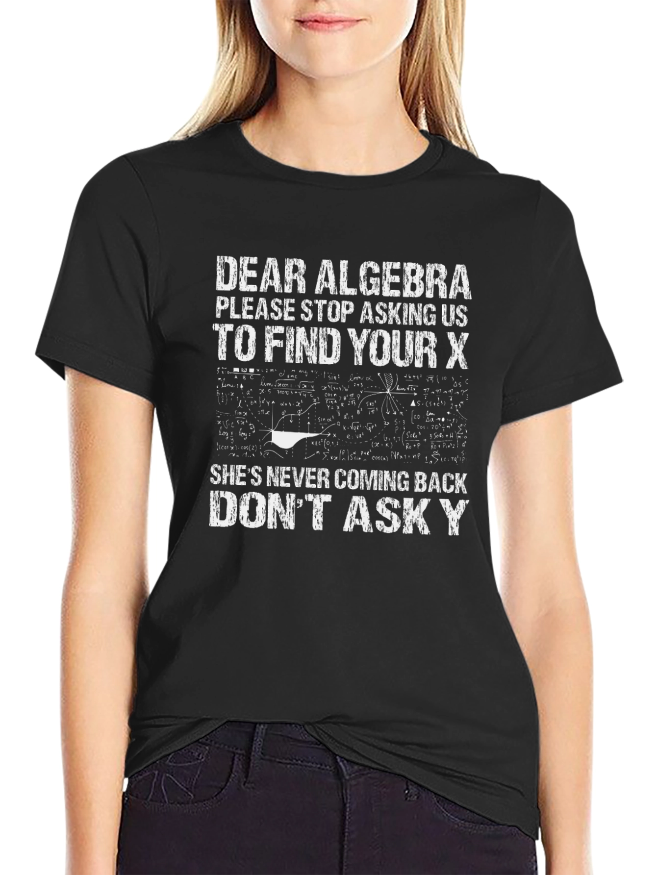 Funny Algebra T-Shirt - Dear Algebra Stop Asking Us To Find Your X
